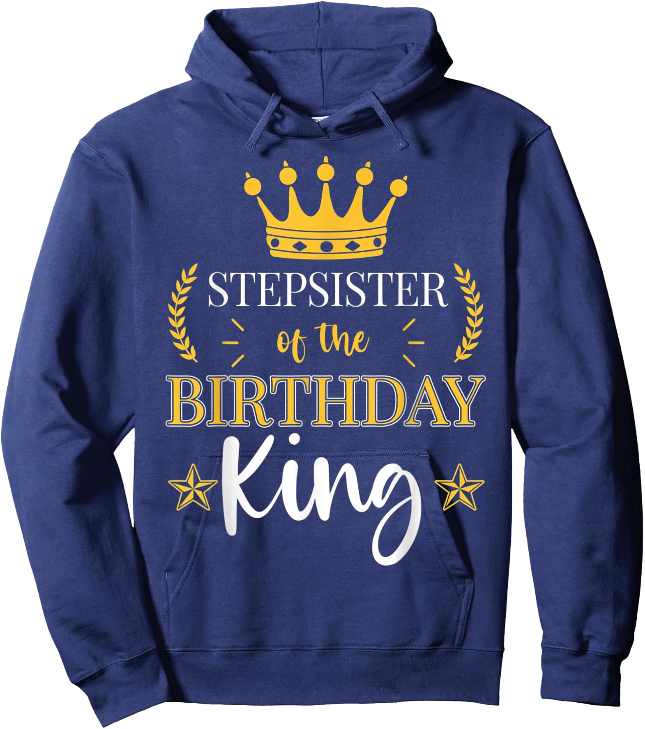 Stepsister of the Birthday King Theme Party Bday Celebration Hoodie - Hoodie | Navy
