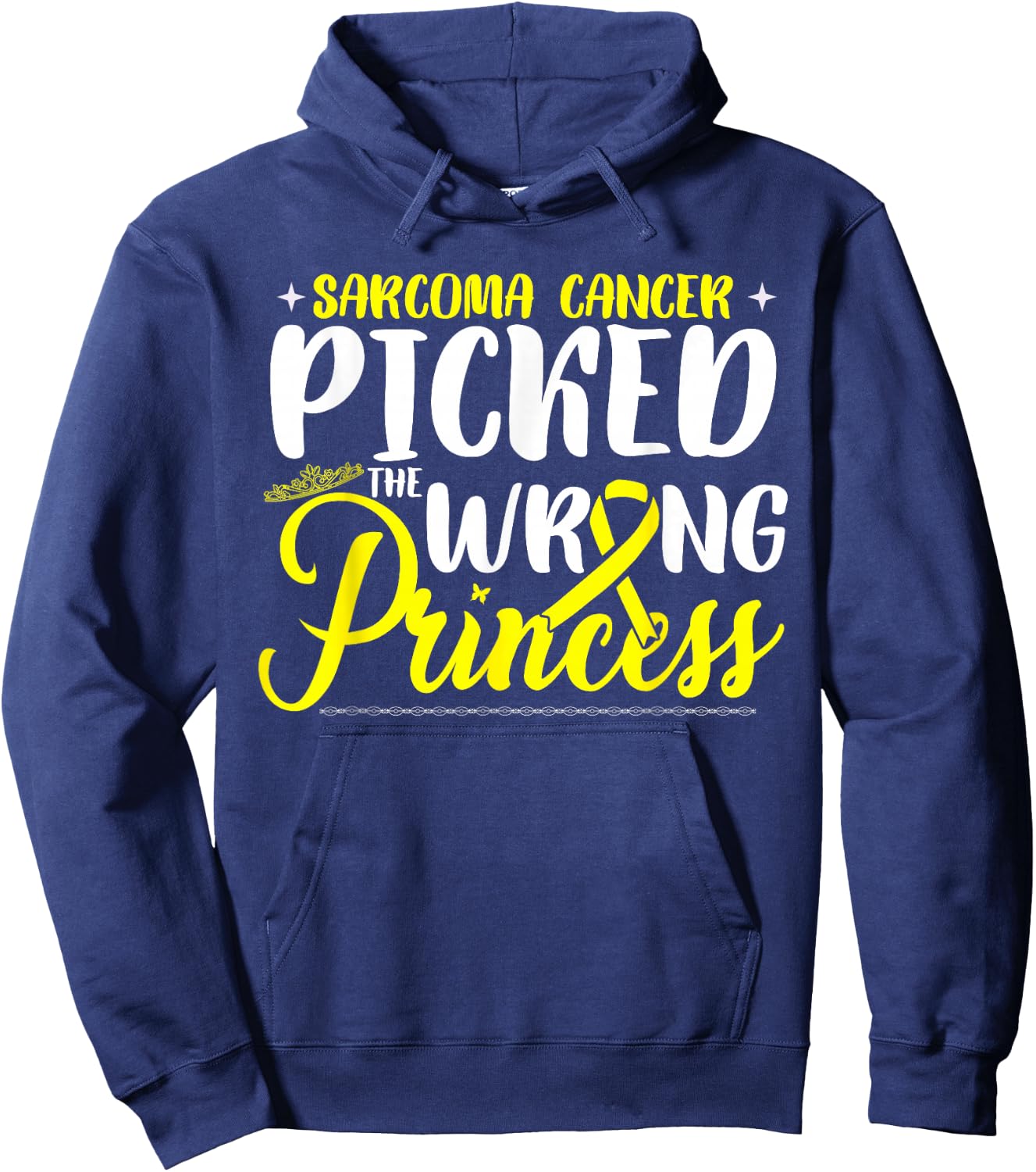 Sarcoma Cancer Picked The Wrong Princess | Sarcoma Awareness Hoodie - Hoodie | Navy