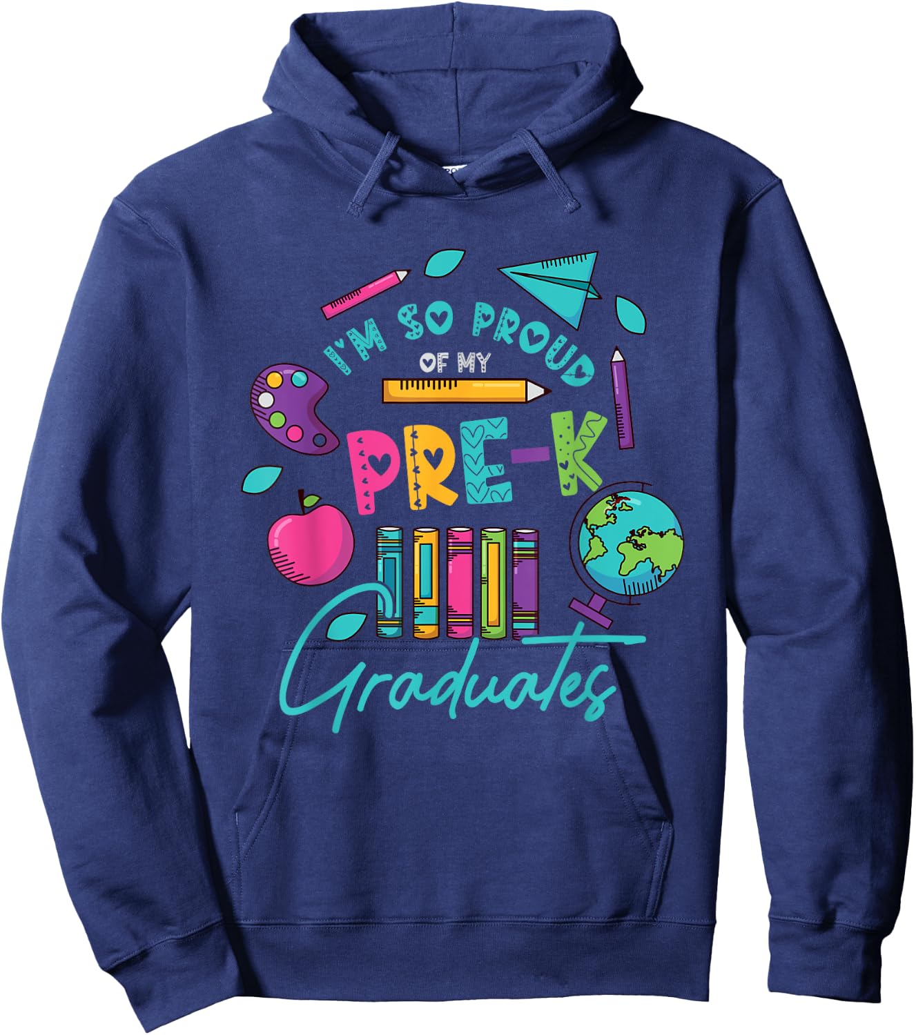 I am So Proud Of My Pre K Graduates Last-Day School Teacher Men Women Girls Kids Hoodie - Hoodie | Navy
