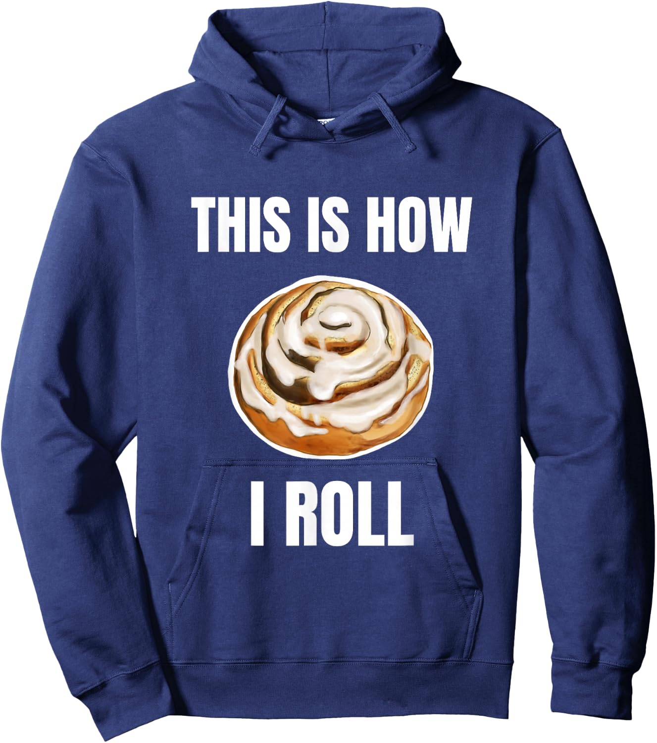 This Is How I Roll Cinnamon Roll Funny Cinnamon Roll Humor Hoodie - Hoodie | Navy