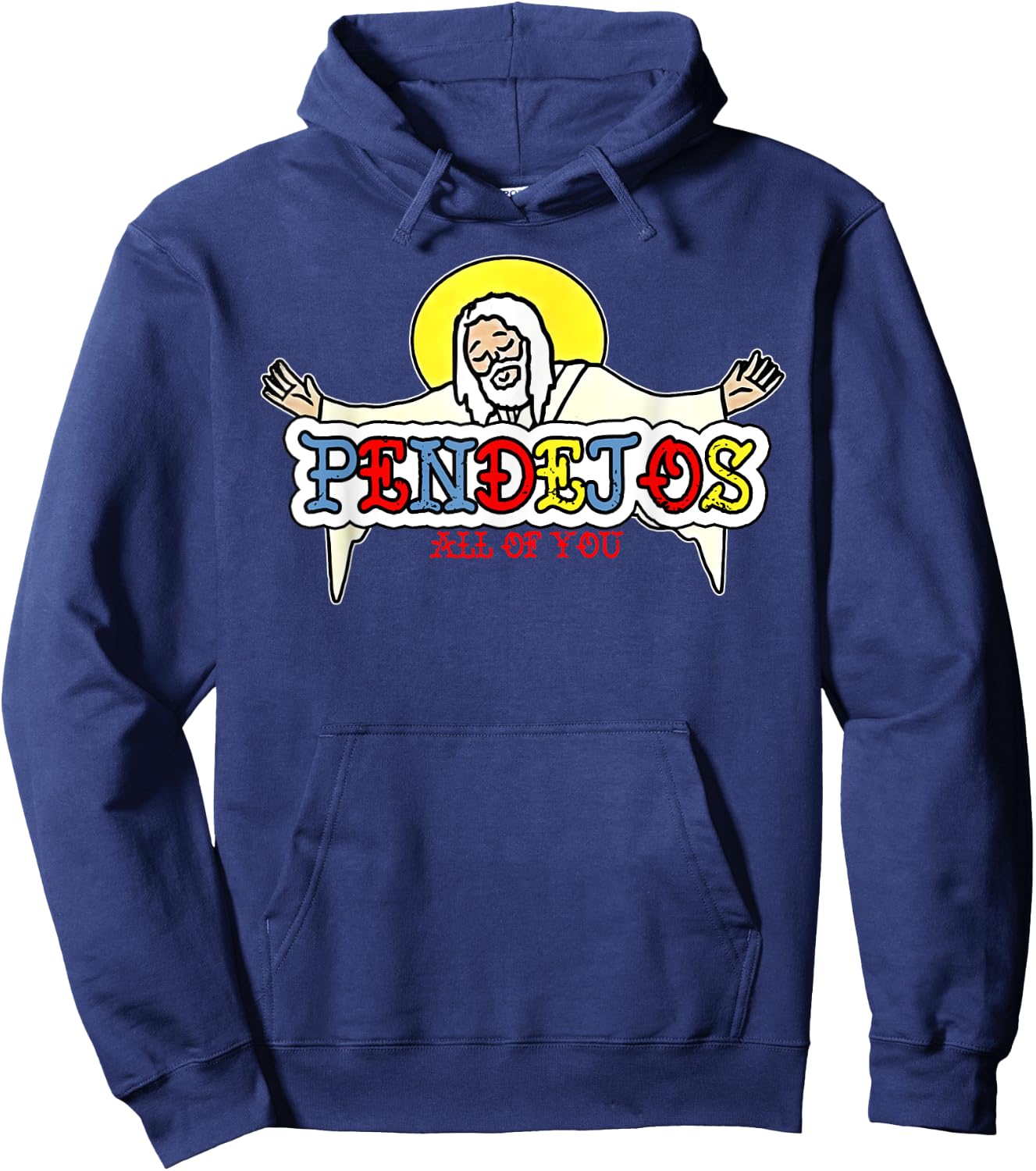 Pendejos All Of You Jesus Sarcastic Humor God Hoodie - Hoodie | Navy
