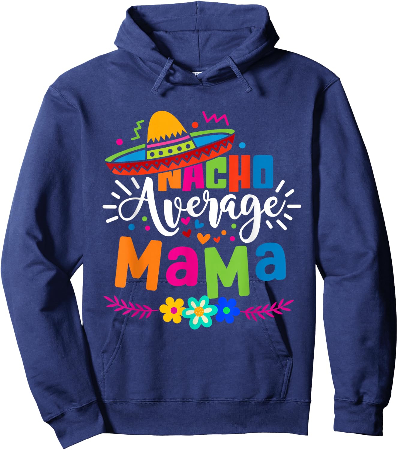 Nacho Average Mama Cinco de mayo Mom Mother Mexican Fiesta Hoodie - Hoodie | Navy
