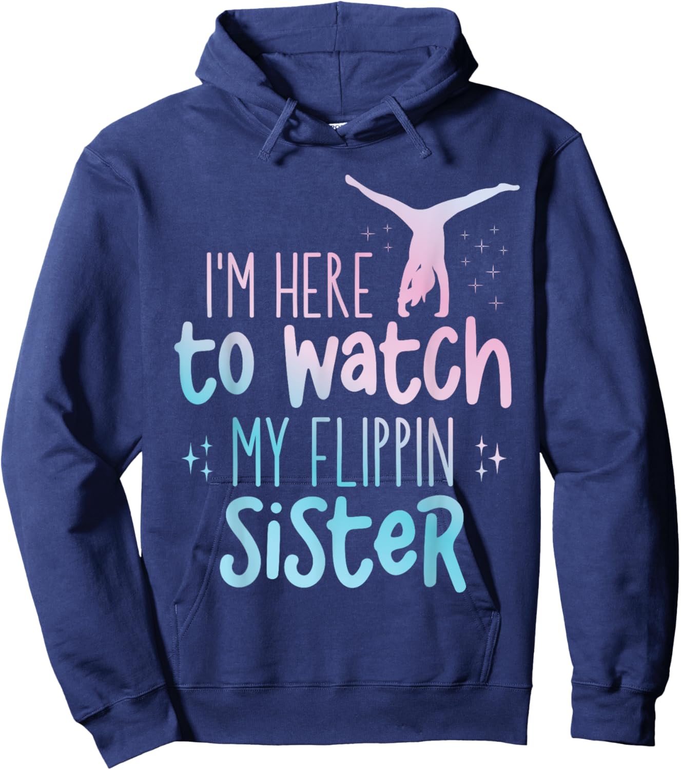 I'm Here To Watch My Flippin Sister Gymnast Cheer Sister Hoodie - Hoodie | Navy