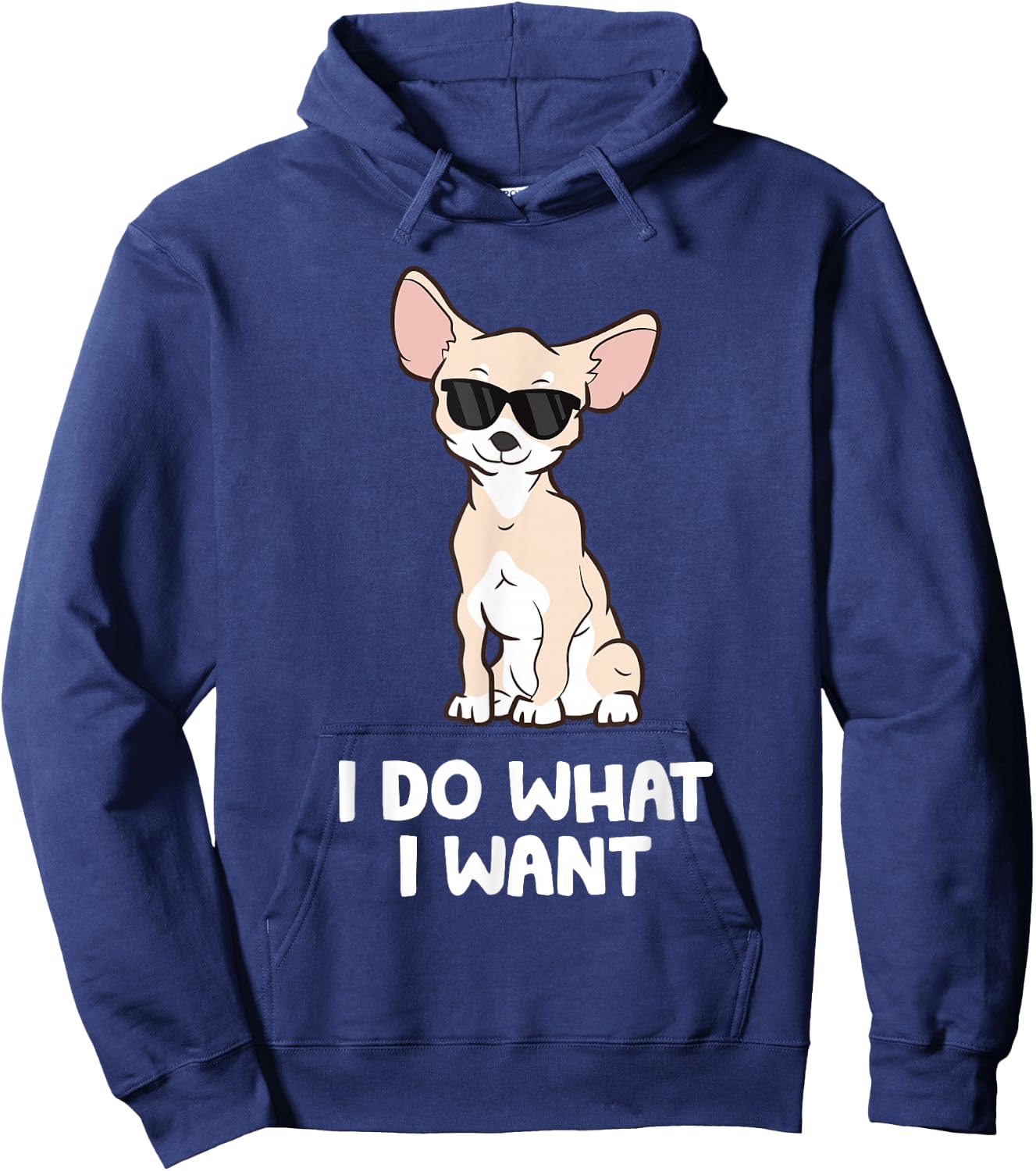 Chihuahua Gifts And For Dog Owners Chihuahua Dog I Do What I Want Chihuahua Black Hoodie - Hoodie | Navy