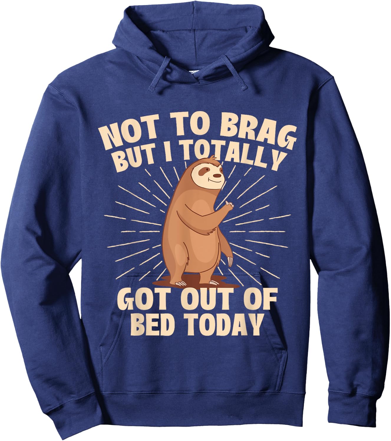 Not To Brag But I Totally Got Out Of Bed Today - Sloth Lover Hoodie - Hoodie | Navy