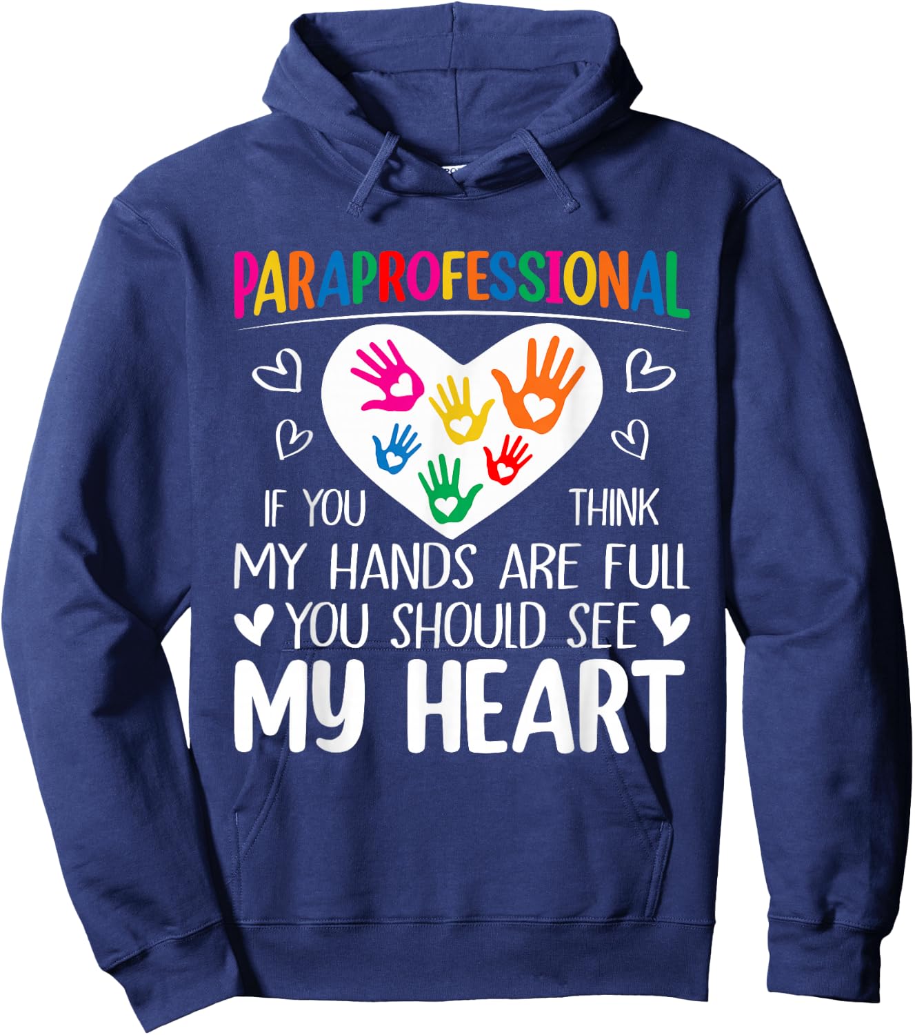 Paraprofessional - When You Think My Hands are Full, See My Heart Hoodie - Hoodie | Navy