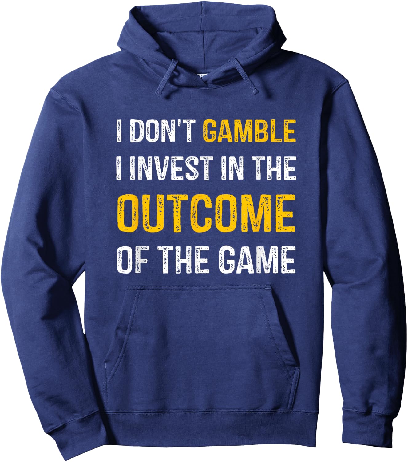 I Don't Gamble I Invest In The Outcome Of The Game Hoodie - Hoodie | Navy
