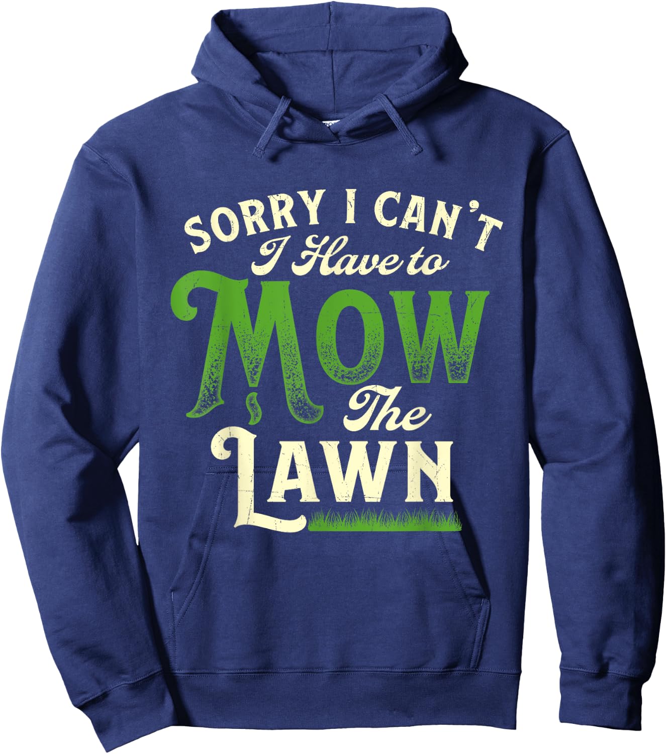 Sorry I Can't I Have to Mow the Lawn - Gardener Lawn Mower Hoodie - Hoodie | Navy