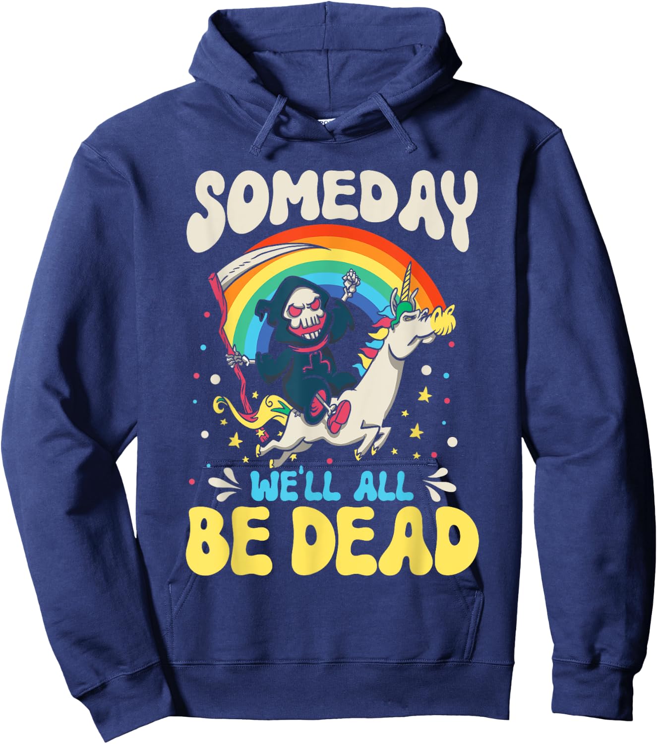 Someday We'll All Be Dead Rainbow Reaper Realistic Saying Hoodie - Hoodie | Navy