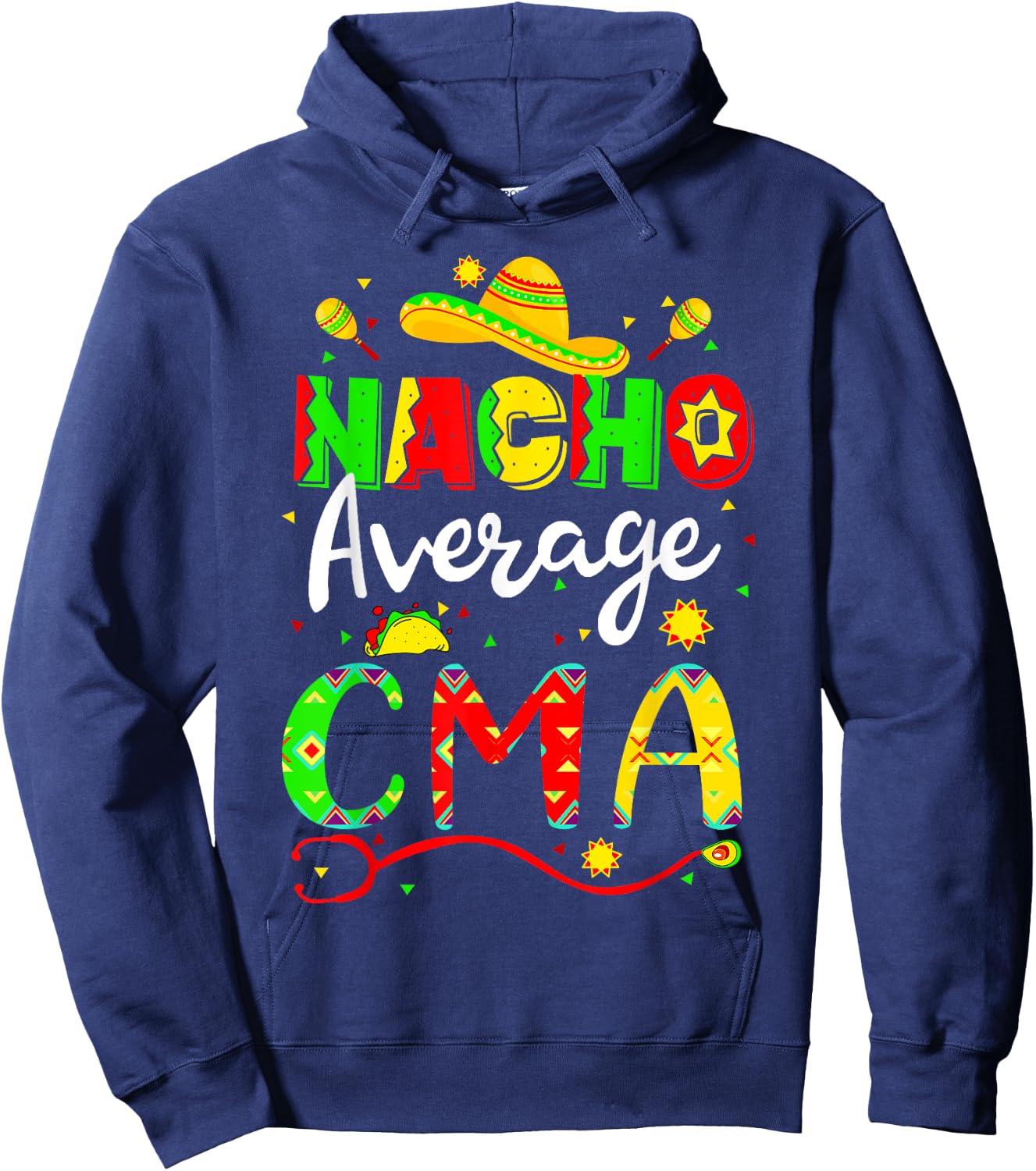 Nacho Average CMA Cinco De Mayo Fiesta Mexican Nursing Hoodie - Hoodie | Navy