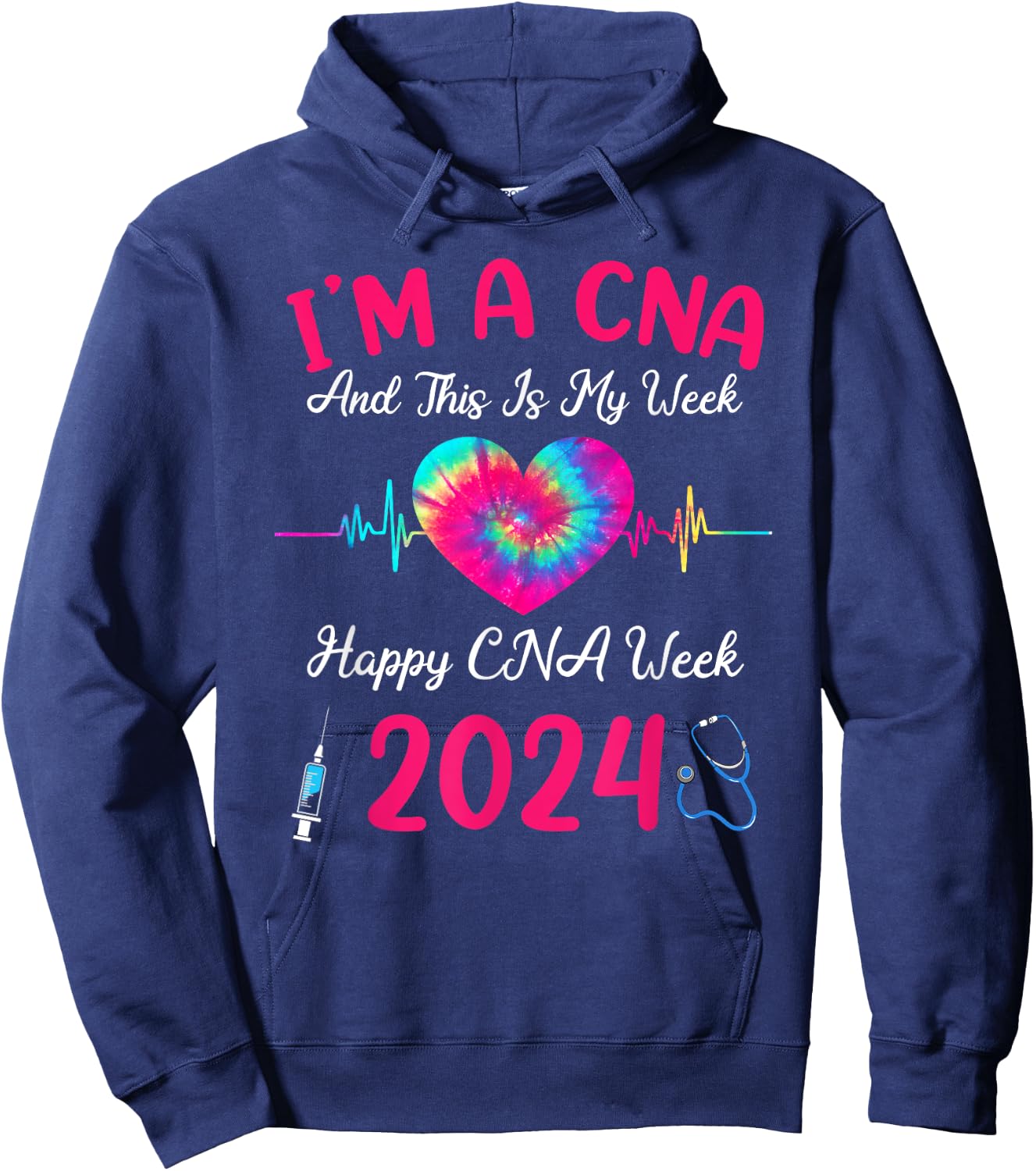 Tie Dye I'm A CNA This Is My Week Happy Nurse Week 2024 Hoodie - Hoodie | Navy
