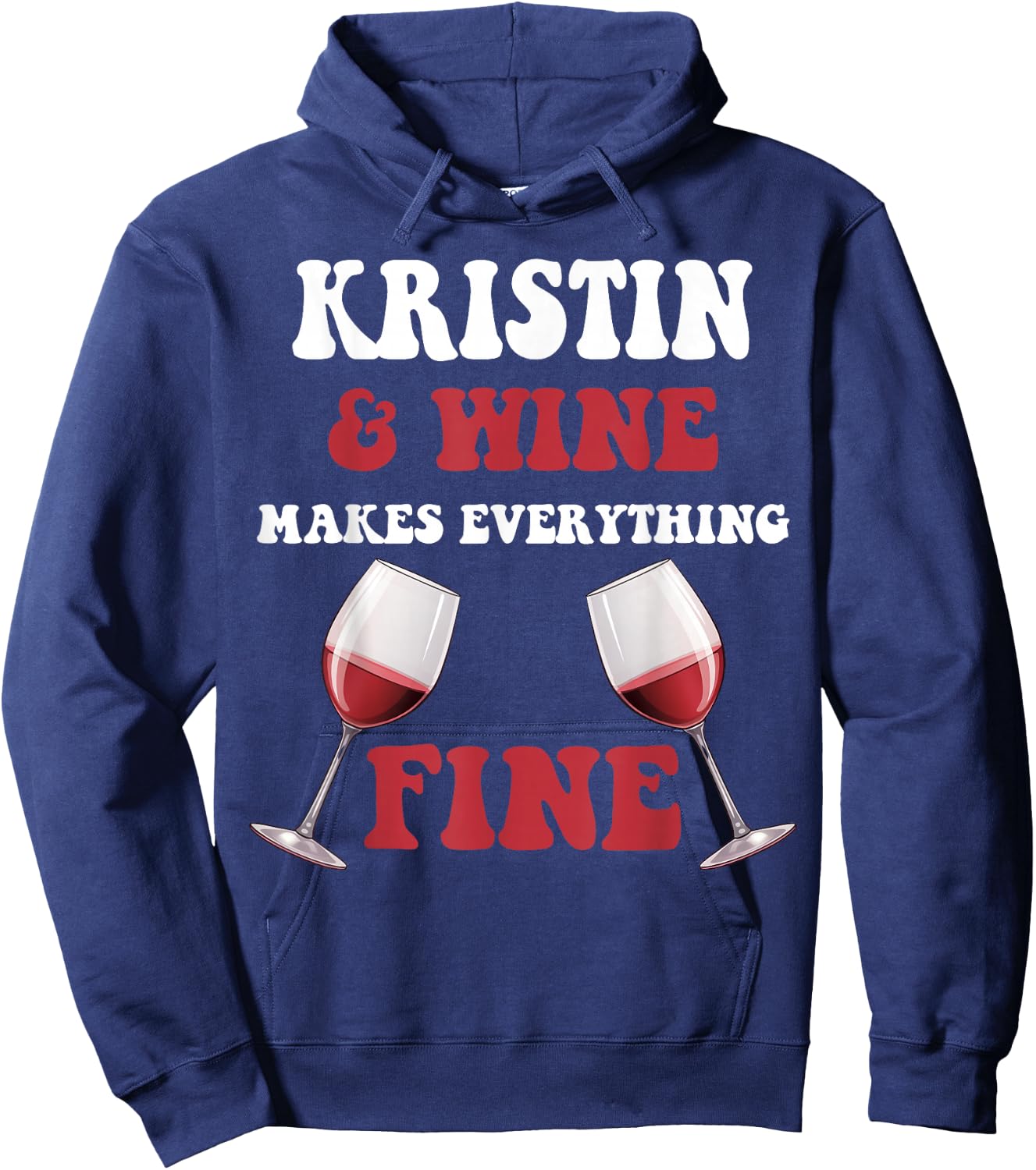KRISTIN And Wine Make Everything Fine Name KRISTIN Hoodie - Hoodie | Navy