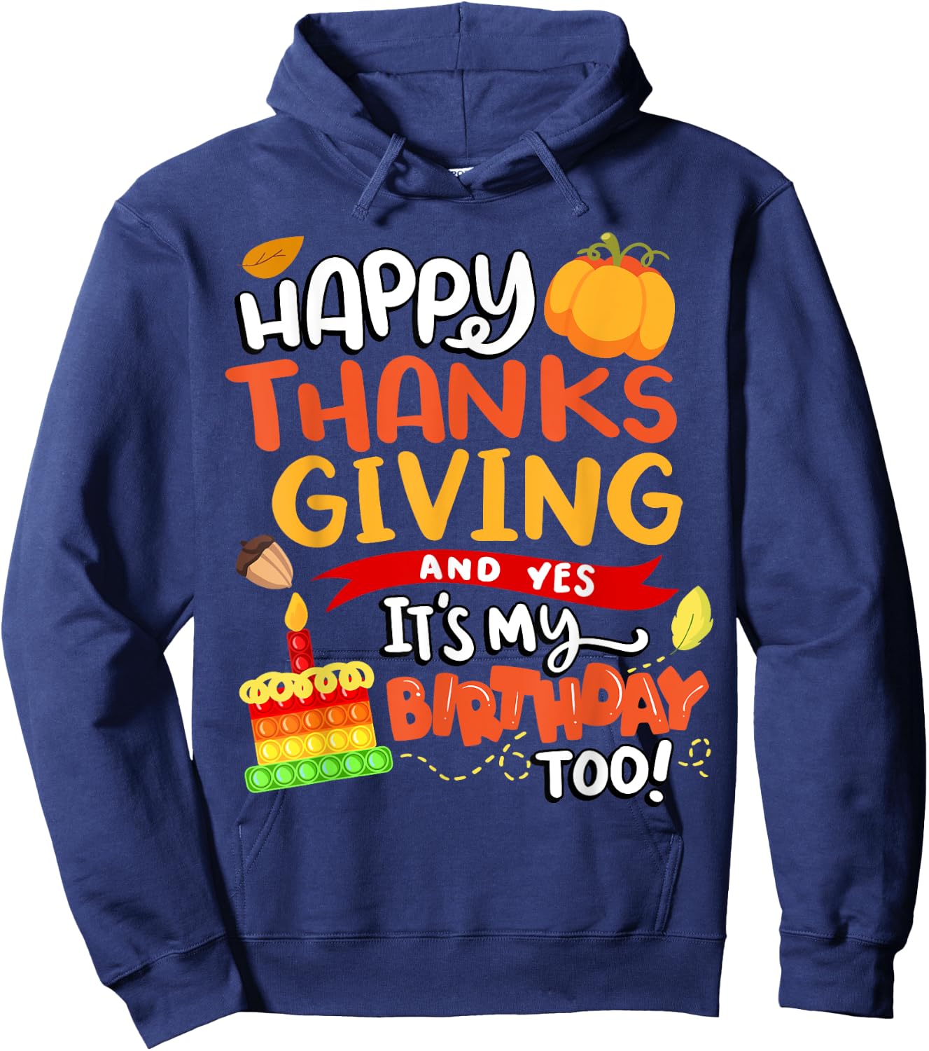Happy Thanksgiving and Yes It's My Birthday Too! Hoodie - Hoodie | Navy