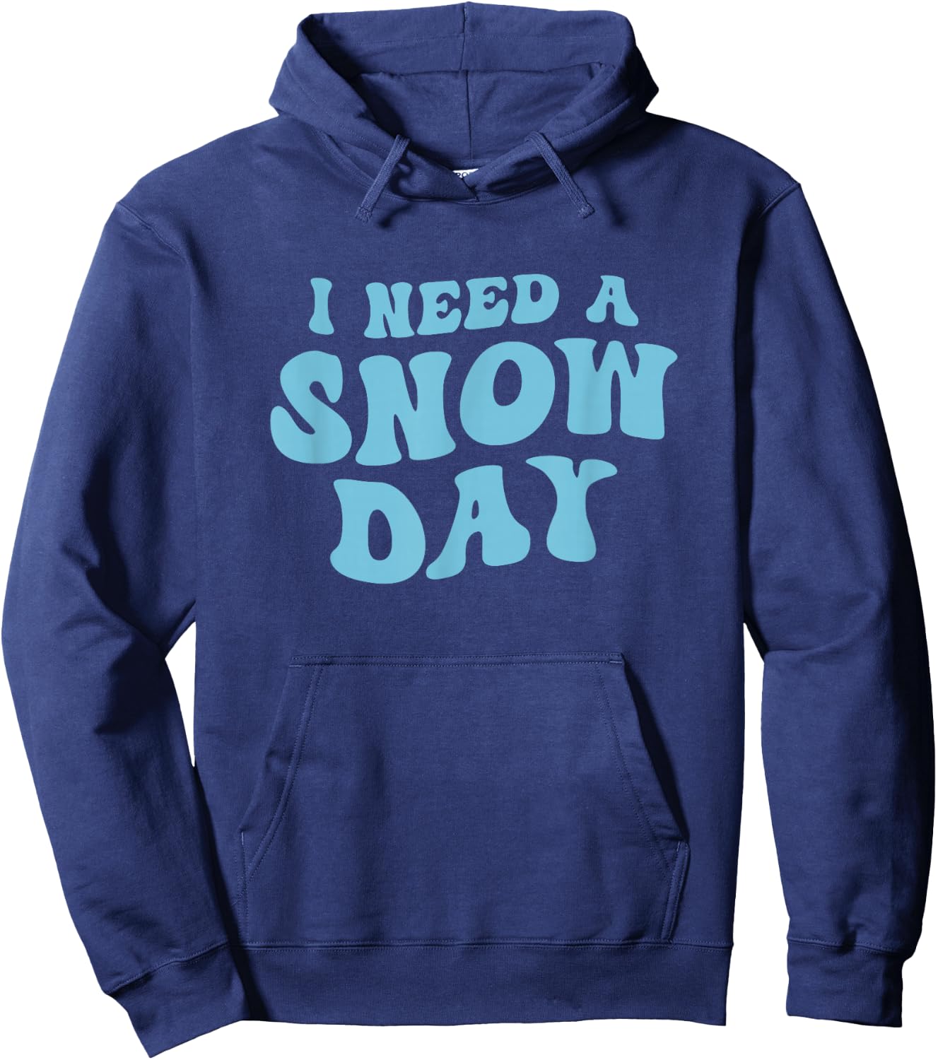 I Need a Snow Day - Funny Snow Day Supporter Snow Enthusiast Hoodie - Hoodie | Navy