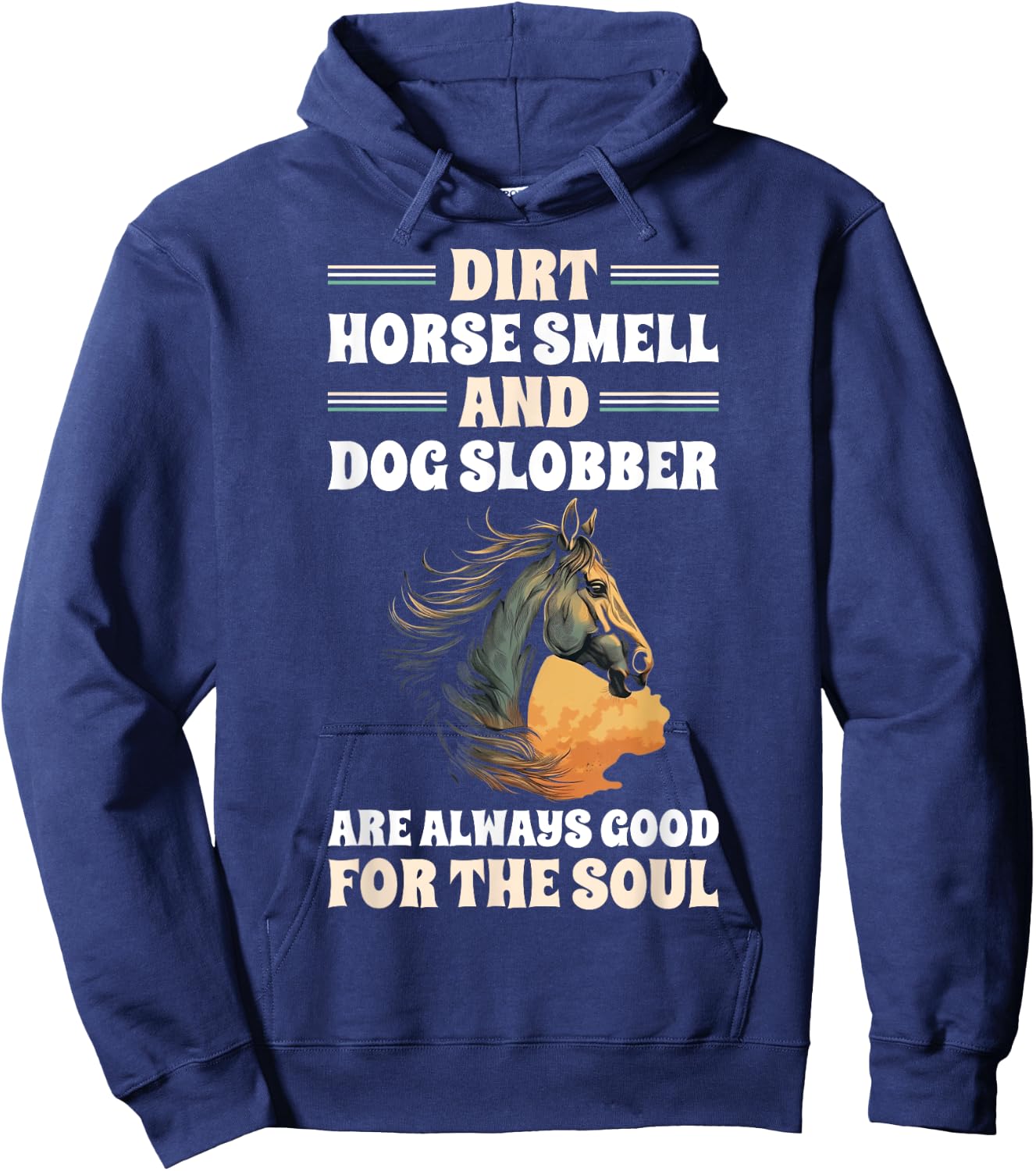 Dirt Horse Smell And Dog Slobber Horse Lover Men Women Hoodie - Hoodie | Navy