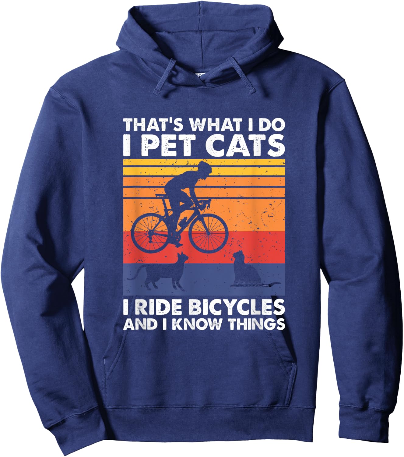 I Pet Cats I Ride Bicycles And I Know Things, Funny Cycling Hoodie - Hoodie | Navy