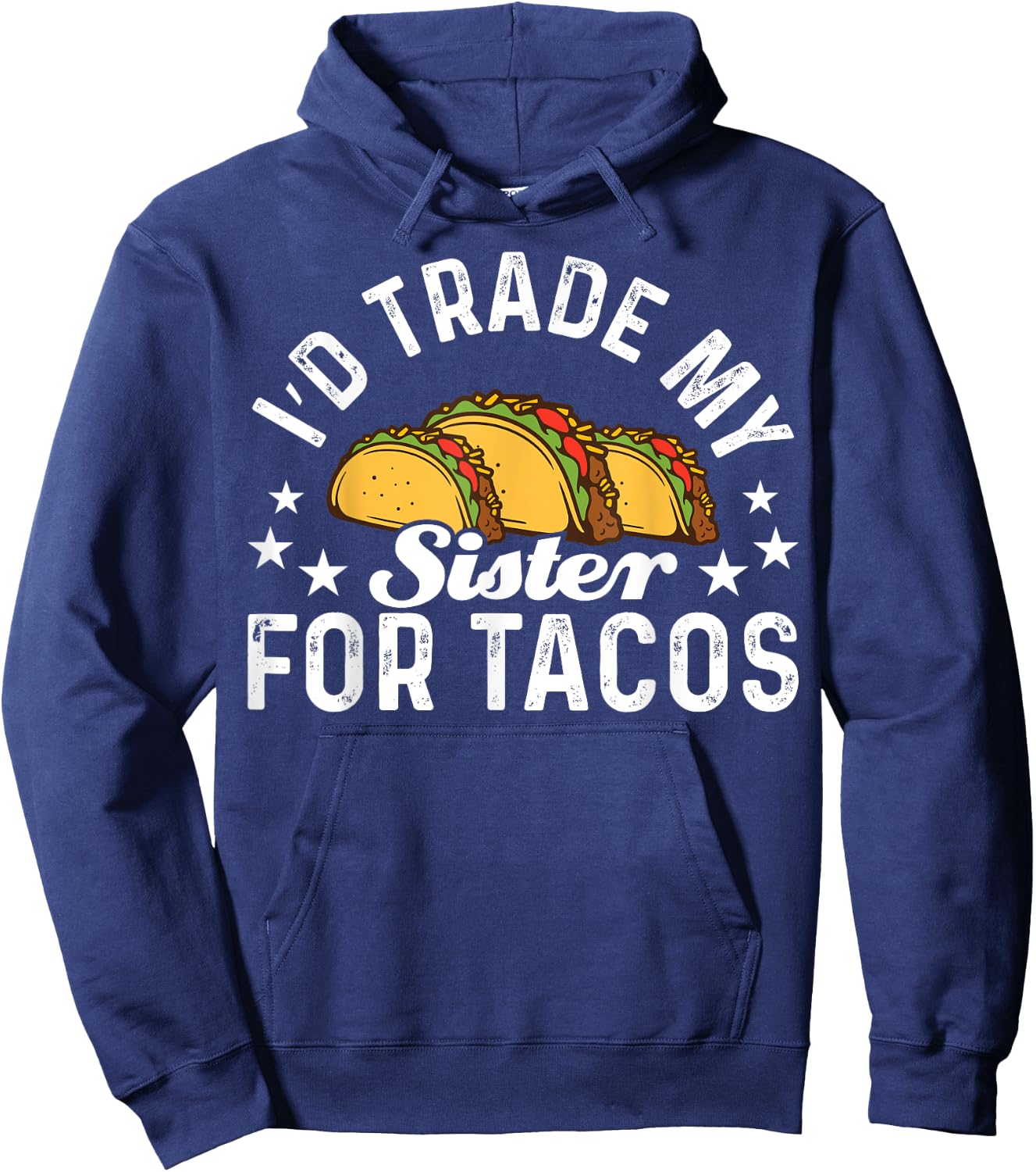 Mexican Food I'd Trade My Sister For Tacos Taco Hoodie - Hoodie | Navy