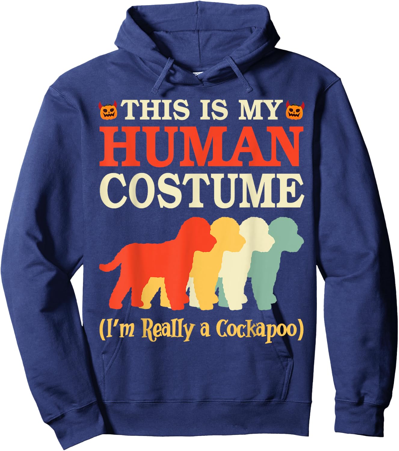 Halloween Day This Is My Human Costume I'm Really A Cockapoo Hoodie - Hoodie | Navy