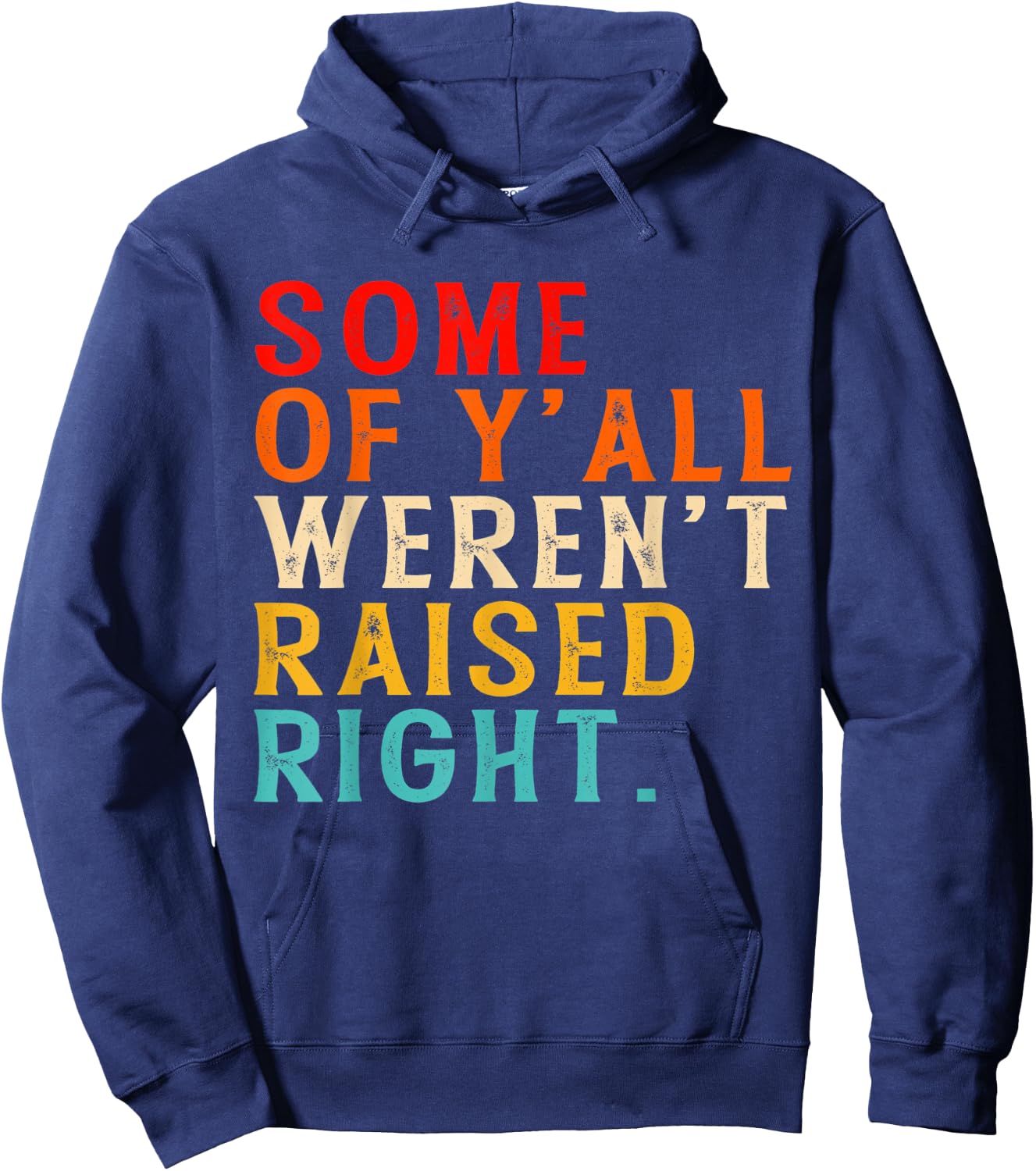 Some Of Y'all Weren't Raised-Right Funny Hoodie - Hoodie | Navy