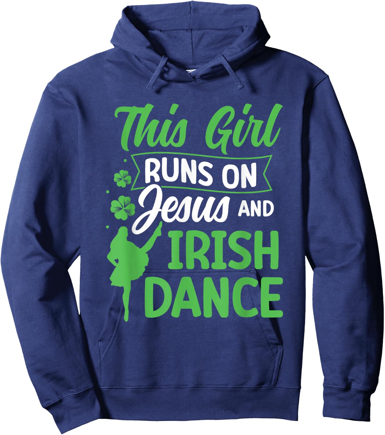 Irish Dancing This Girl Runs on Jesus and Irish Tap Dance Hoodie - Hoodie | Navy