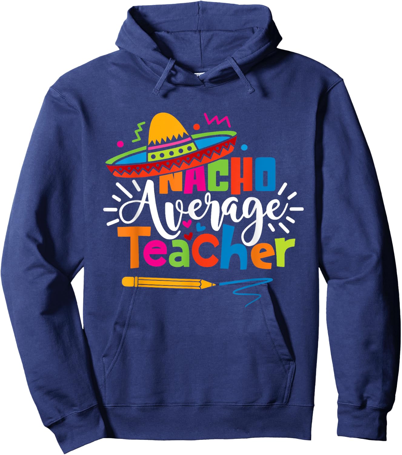 Nacho Average Teacher Cinco De Mayo Fiesta Mexican Teaching Hoodie - Hoodie | Navy