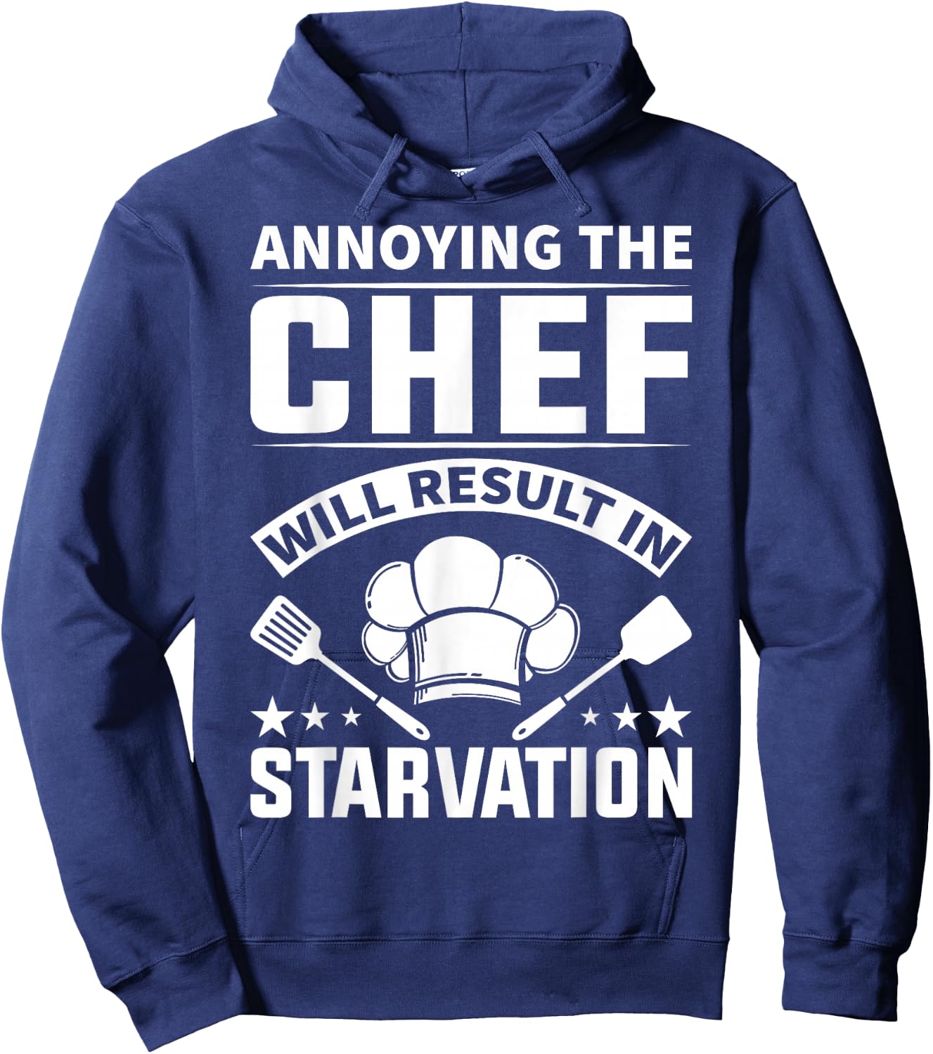 Annoying The Chef Will Result In Starvation - Chef Hoodie - Hoodie | Navy