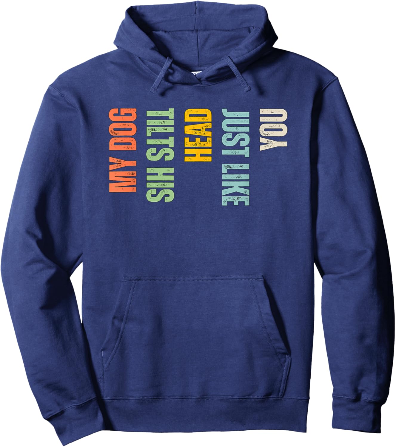 My Dog Tilts His Head Just Like You Funny Dog Lover Hoodie - Hoodie | Navy