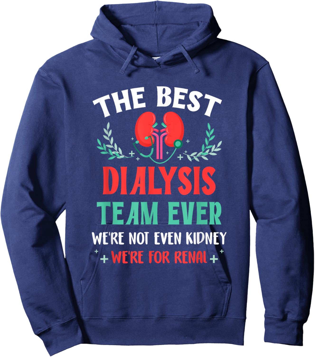 The Best Dialysis Team Ever Nurse Kidney Joke Hemodialysis Hoodie - Hoodie | Navy