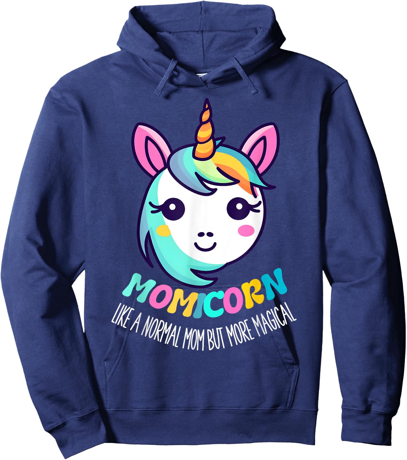 Unicorn Mothers Day Momicorn A Normal Mom But More Magical Hoodie - Hoodie | Navy