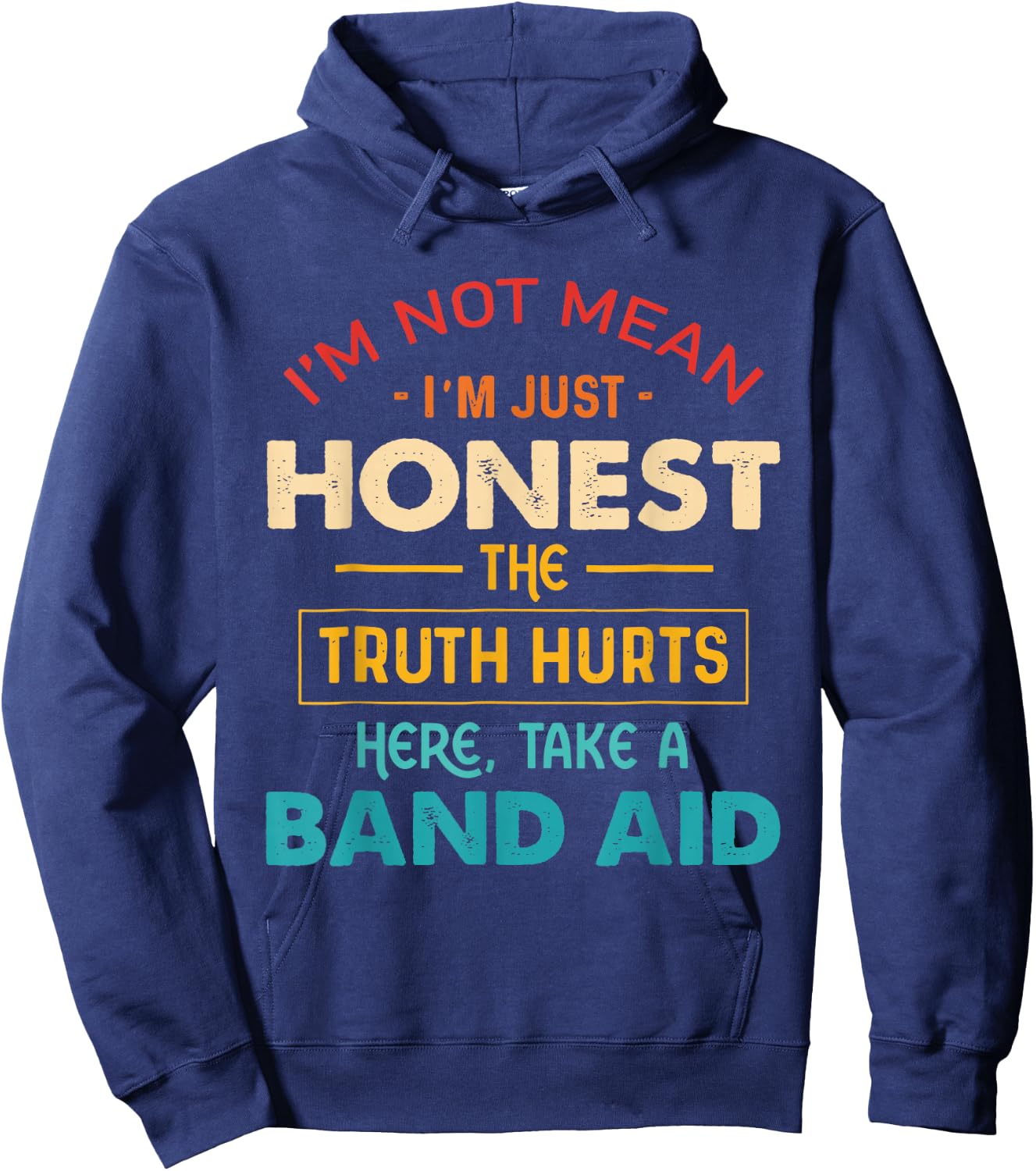 I'm Not Mean I'm Just Honest The Truth Hurts Here Quote Hoodie - Hoodie | Navy