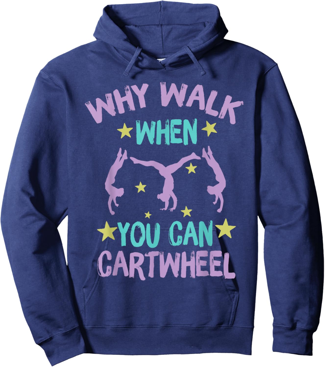 Why Walk When You Can Cartwheel girls gymnastics t dance Hoodie - Hoodie | Navy