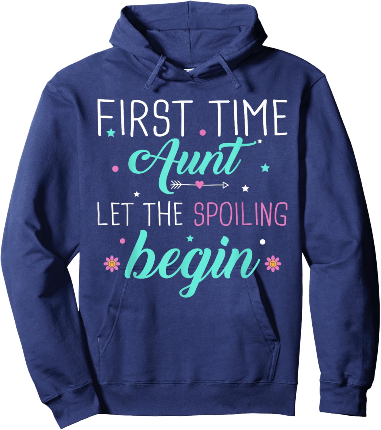 First Time Aunt Let the Spoiling Begin New 1st Time Gifts Hoodie - Hoodie | Navy