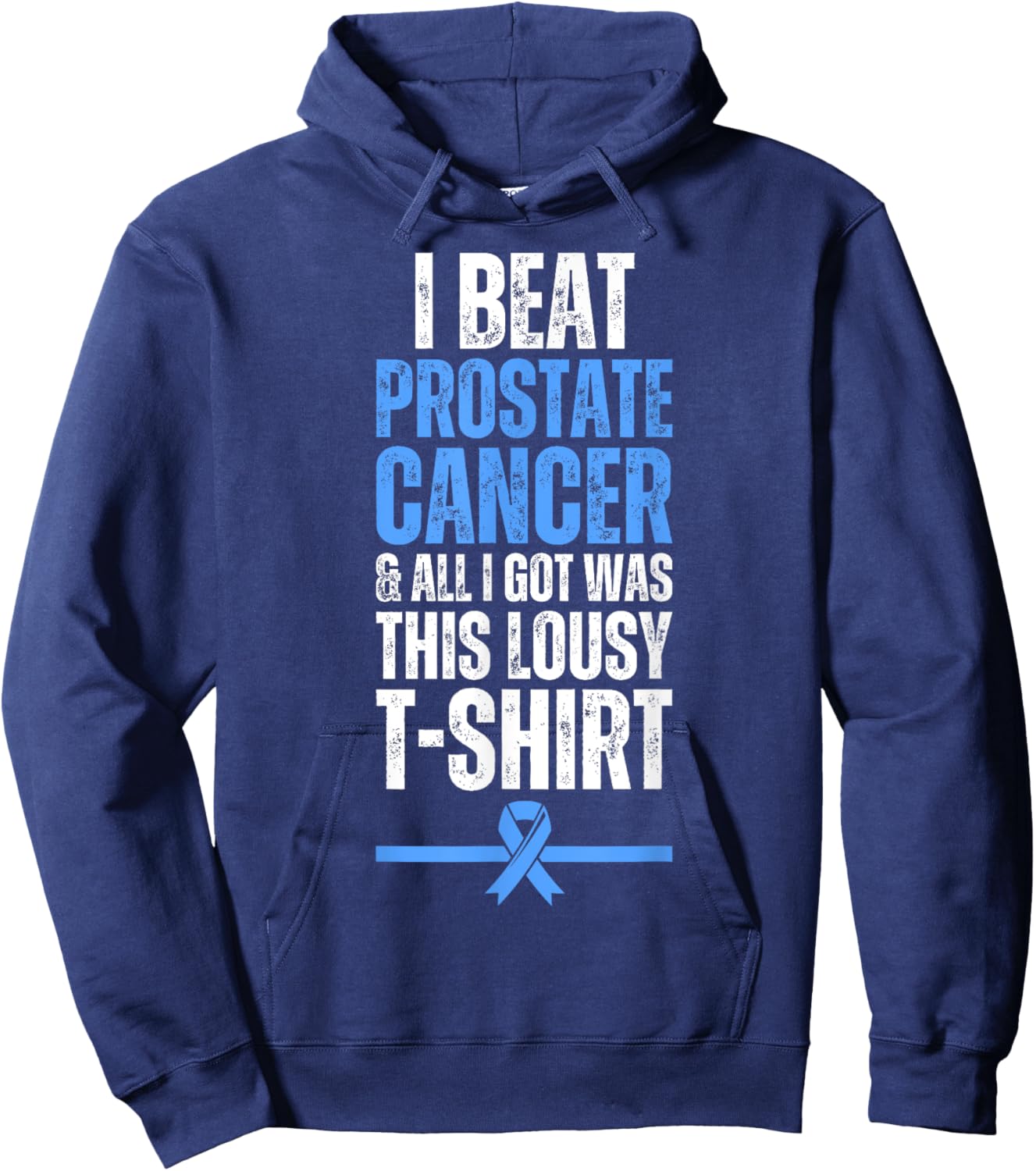 I Beat Prostate Cancer And All I Got Was This Lousy Hoodie - Hoodie | Navy