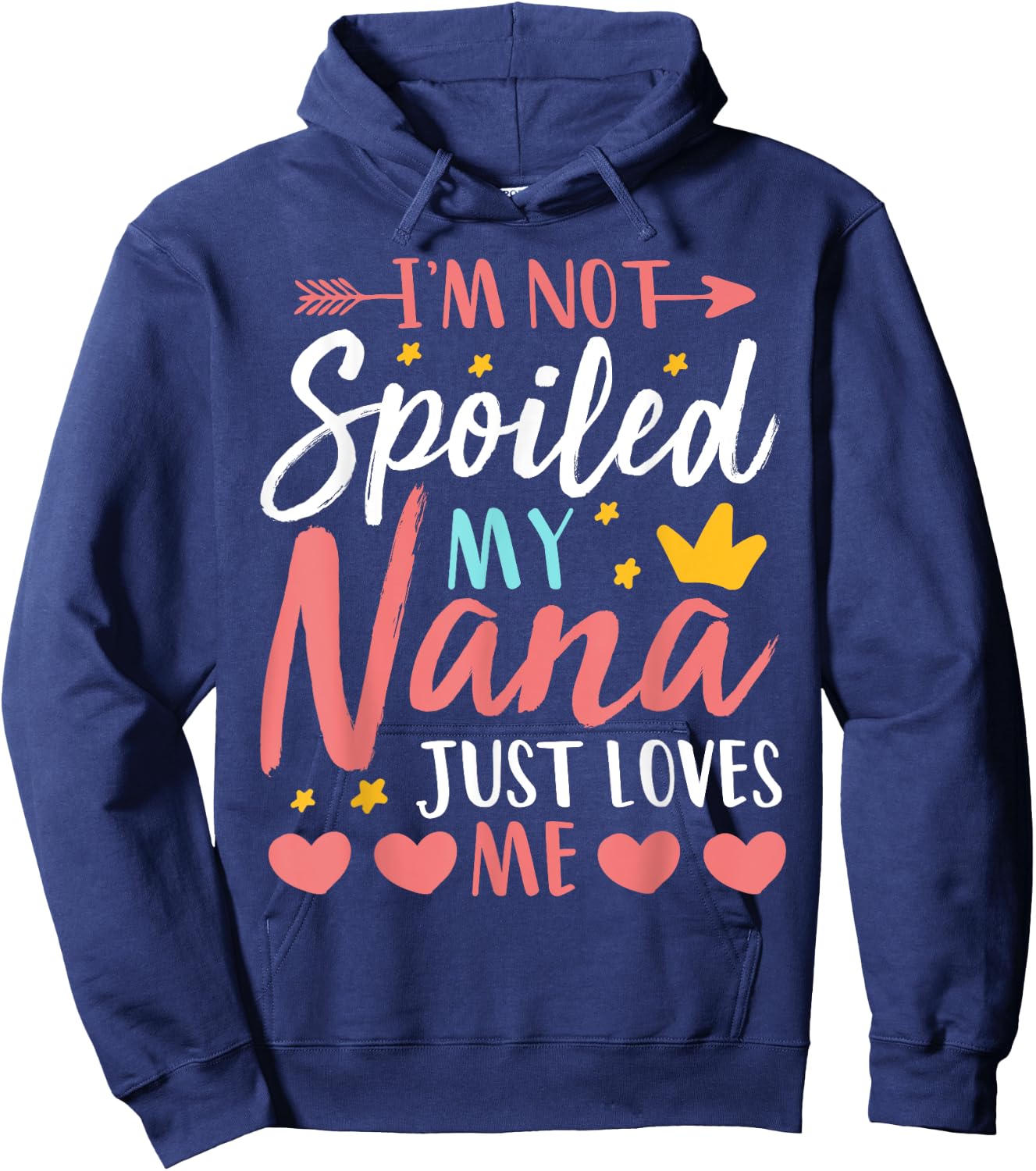 I'm Not Spoiled My Nana Just Loves Me Funny Granddaughter Hoodie - Hoodie | Navy