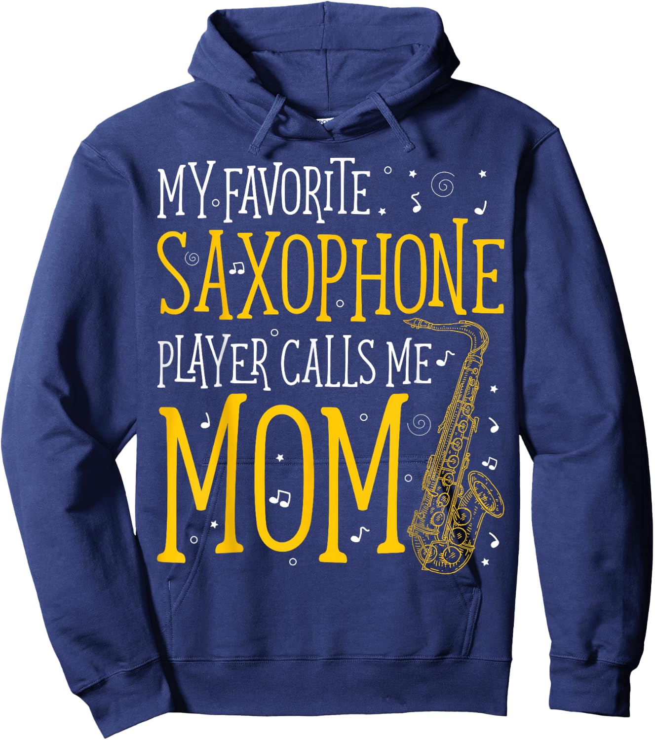 My Favorite Saxophone Player Calls Me Mom Saxophonist Hoodie - Hoodie | Navy