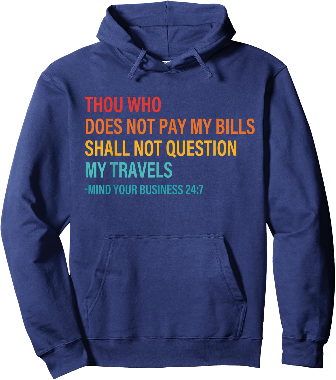 Thou Who Does Not Pay My Bills Shall Not Question My Travels Hoodie - Hoodie | Navy
