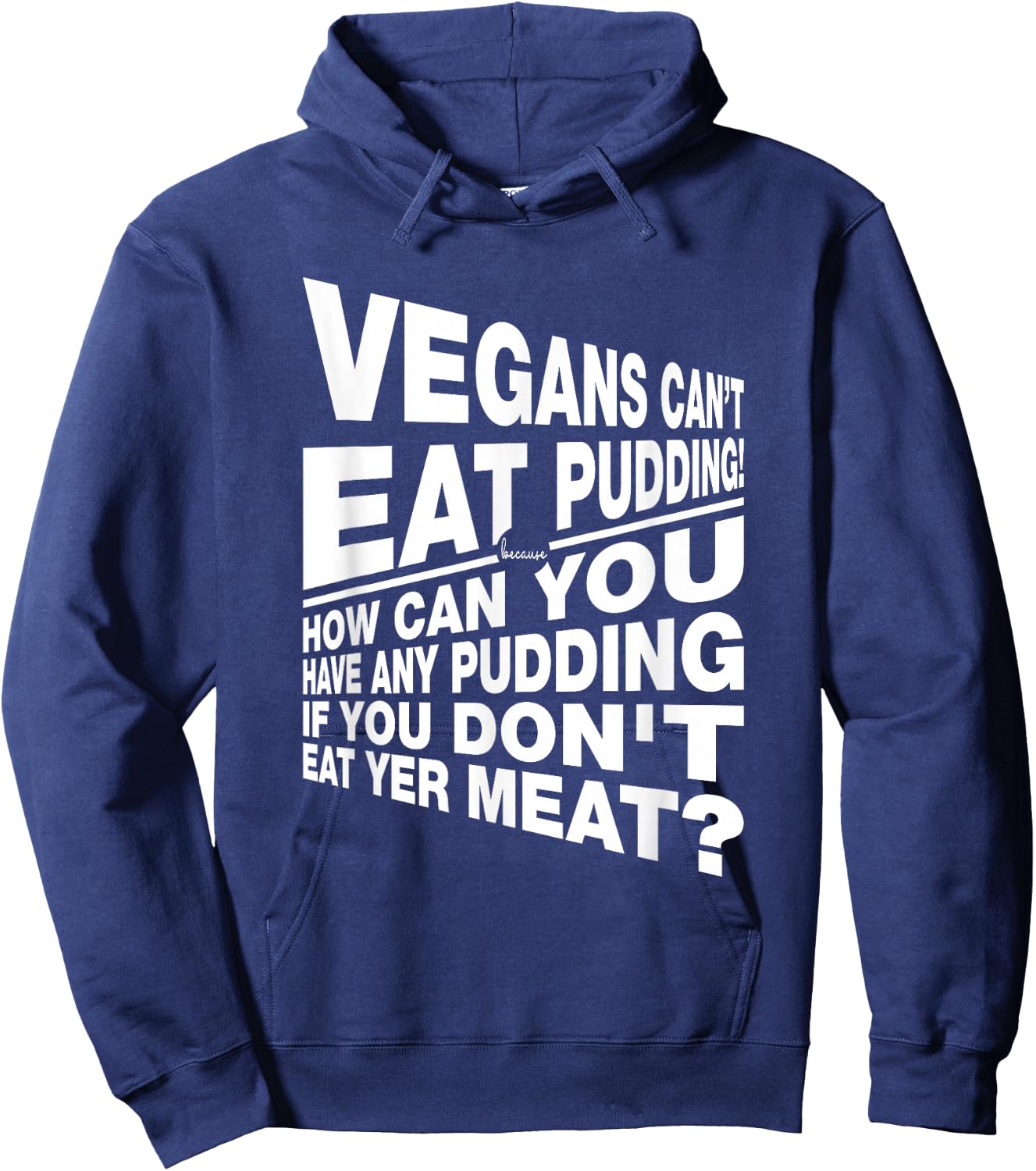 Vegans You Can't Have Any Pudding If You Don't Eat Your Meat Hoodie - Hoodie | Navy
