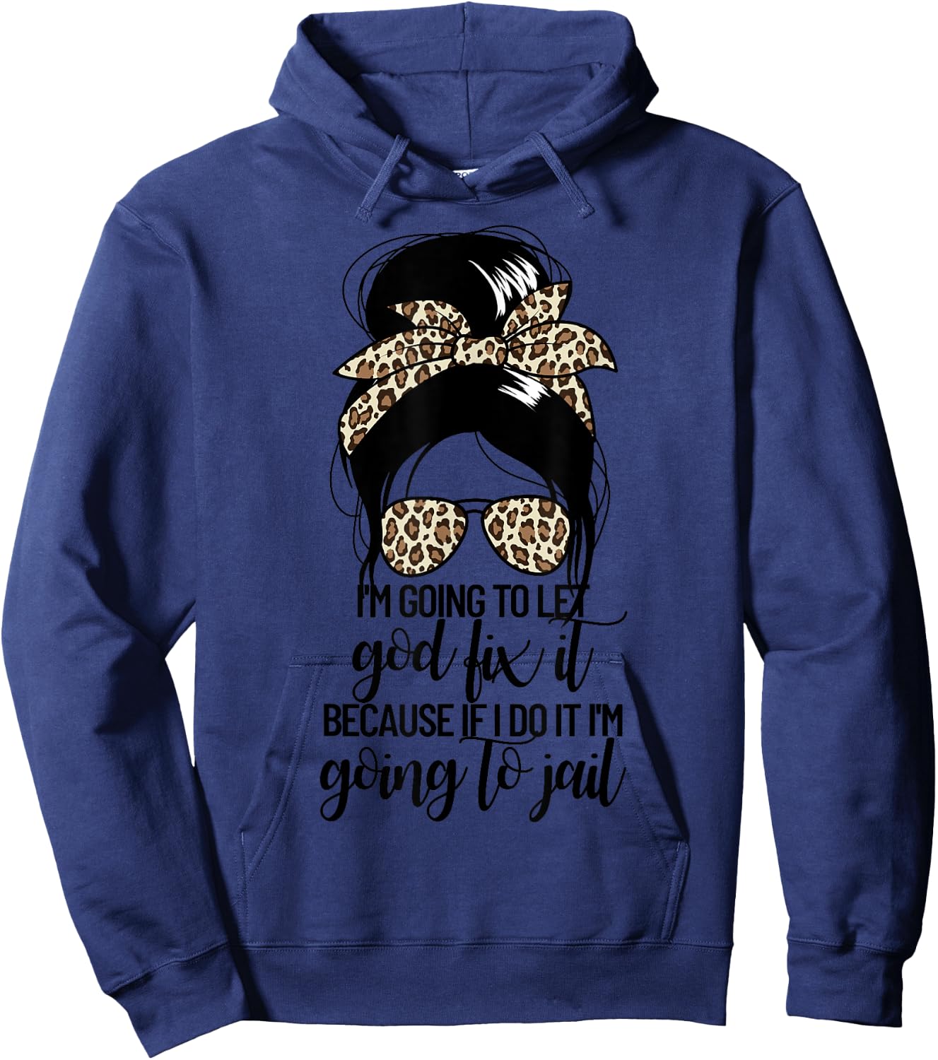 I'm Going To Let God Fix It Women's Messy Bun Let God Fix It Hoodie - Hoodie | Navy