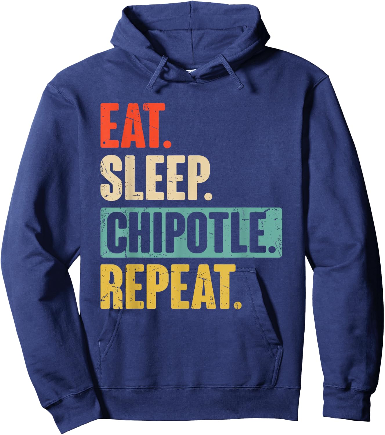 Eat Sleep Chipotle Repeat - Funny Vintage Chipotle Lover Hoodie - Hoodie | Navy