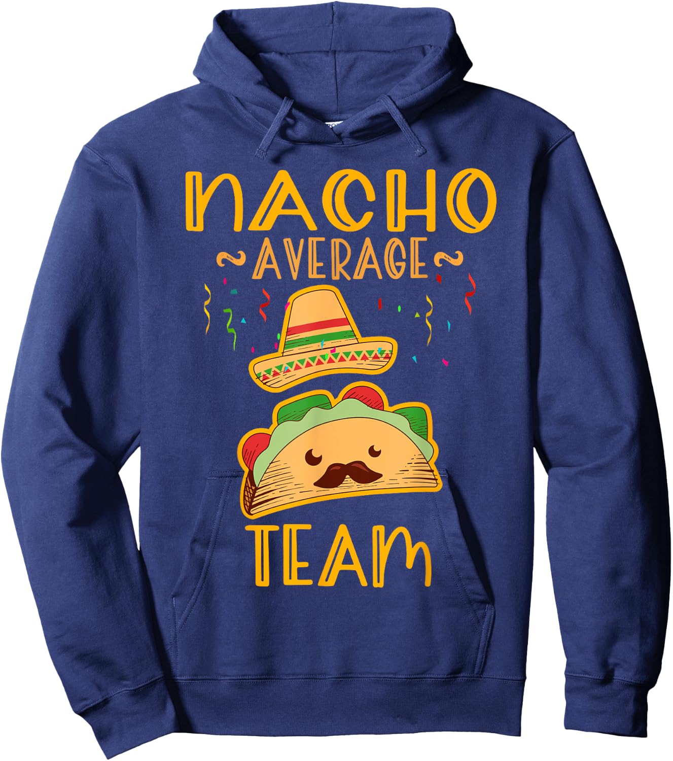 Nacho Average team Cinco De Mayo Mexican Fiesta Party Hoodie - Hoodie | Navy