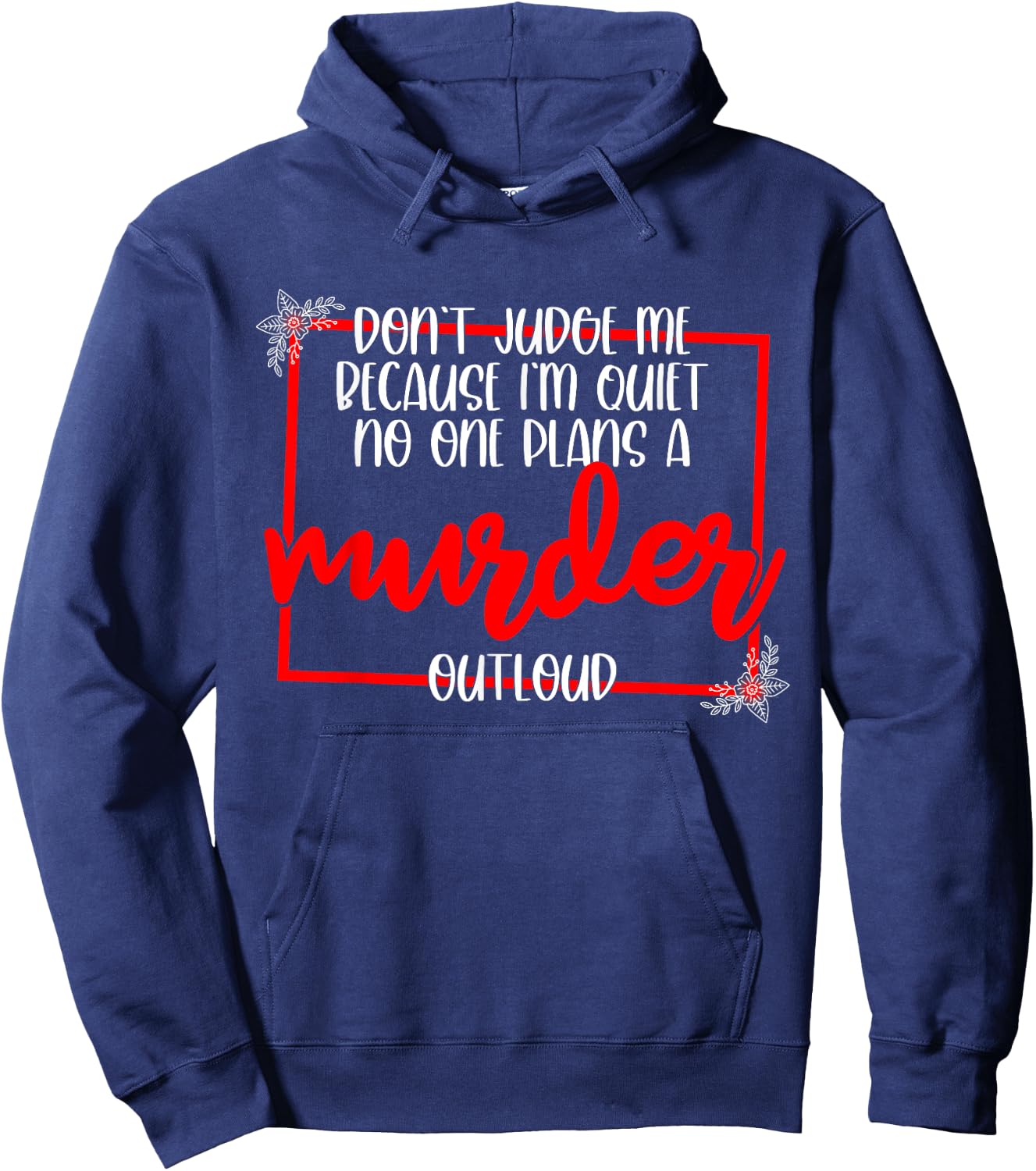 Don't Judge Me Because I'm Quiet No One Plans A Murder Hoodie - Hoodie | Navy