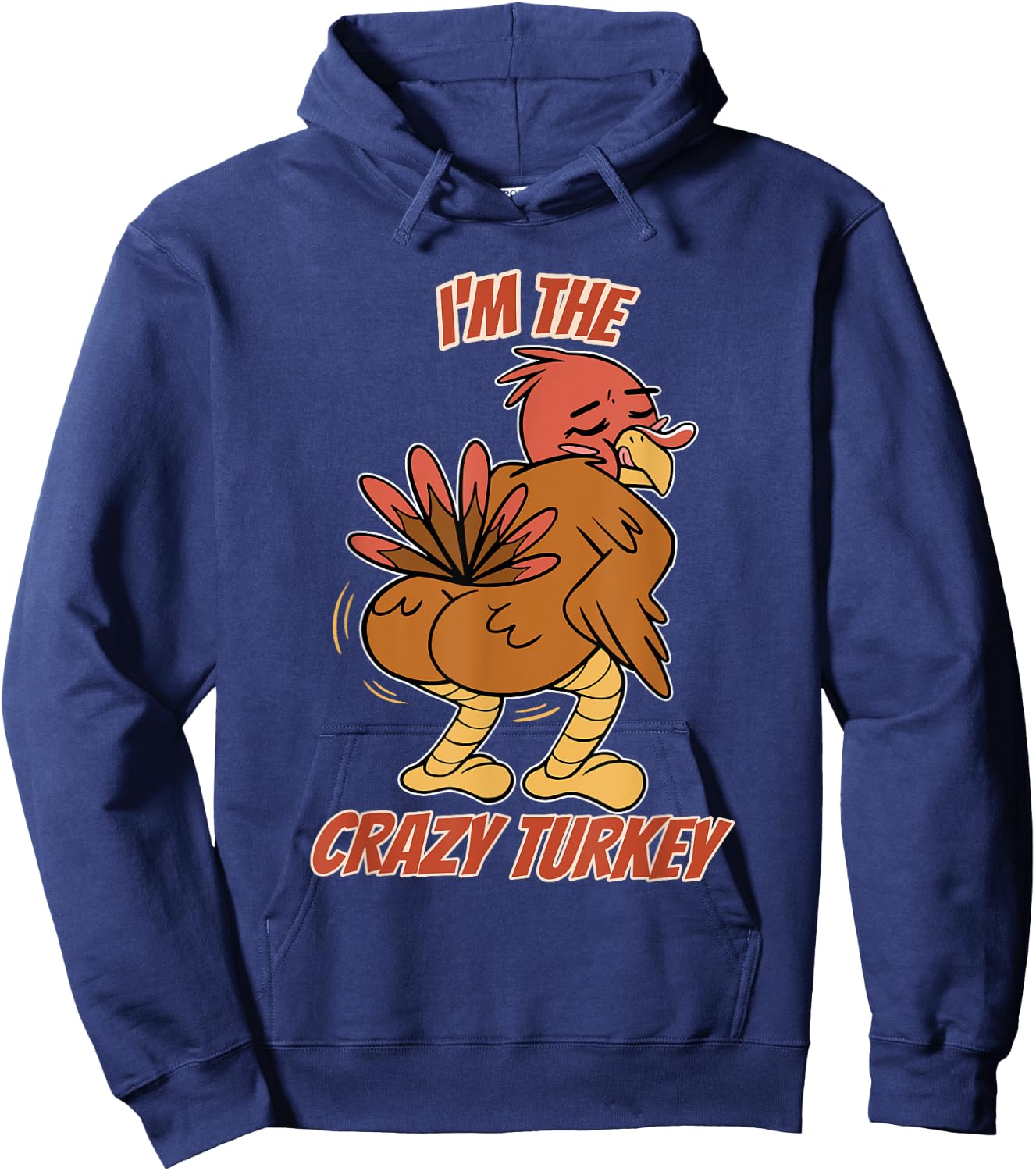 I'm The Crazy Turkey Thanksgiving Turkey Hoodie - Hoodie | Navy