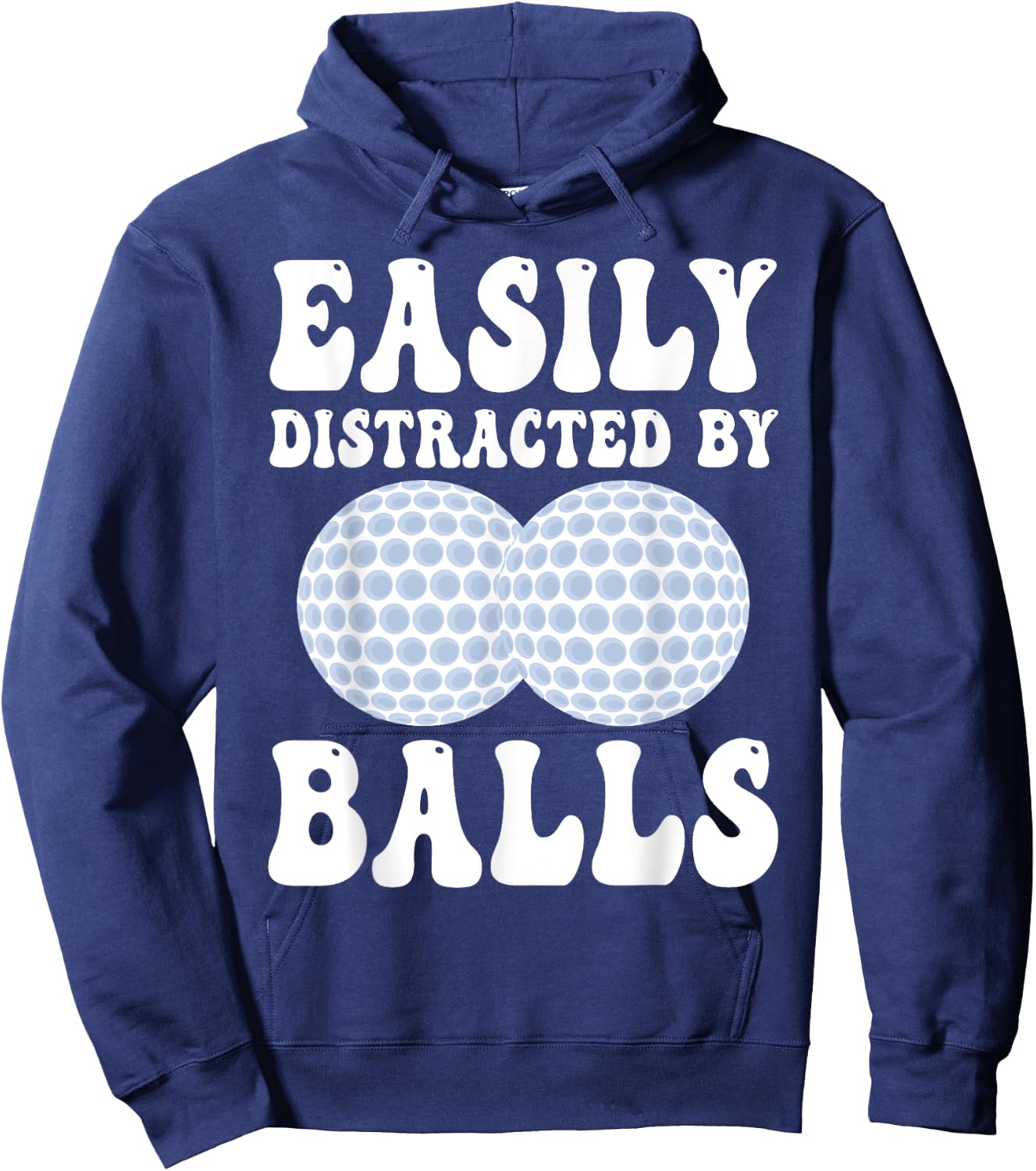 Funny Golf Ball Easily Distracted by Balls Humor Golfing Hoodie - Hoodie | Navy
