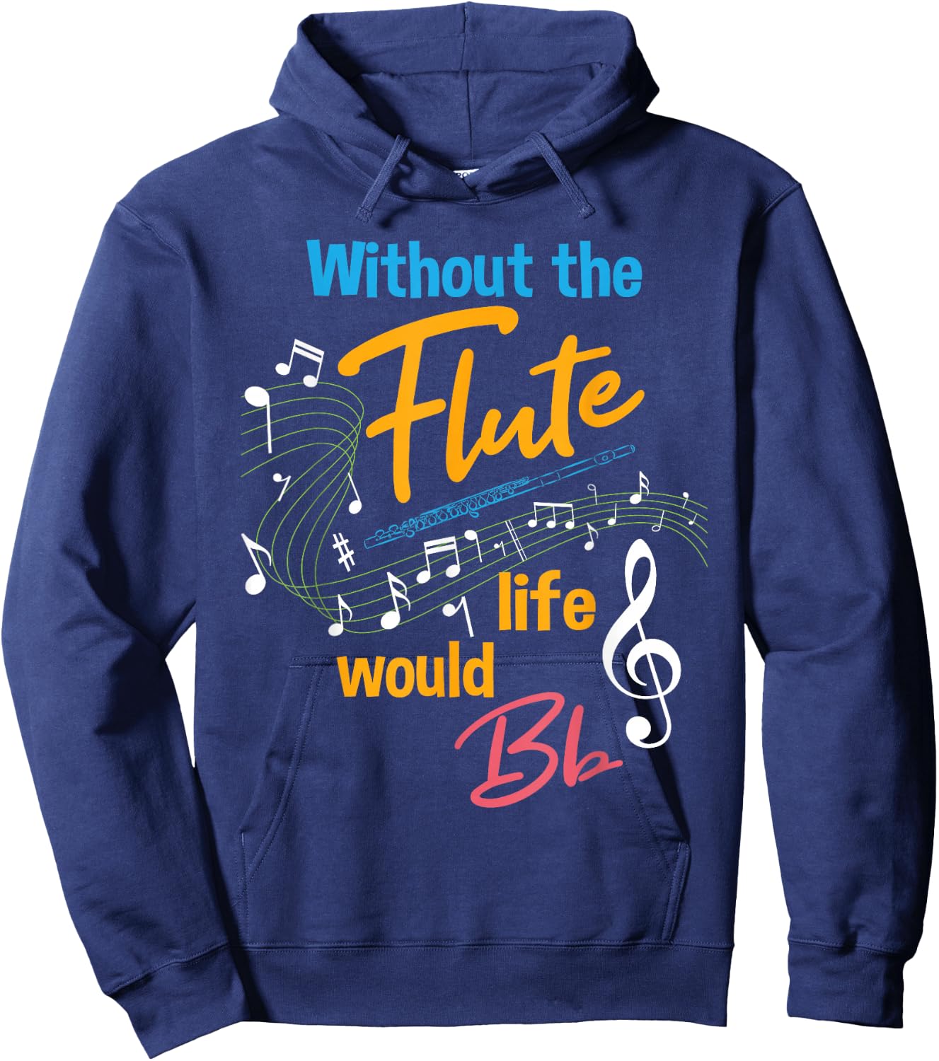 Without the Flute Life would Bb - Flutist Marching Band Hoodie - Hoodie | Navy