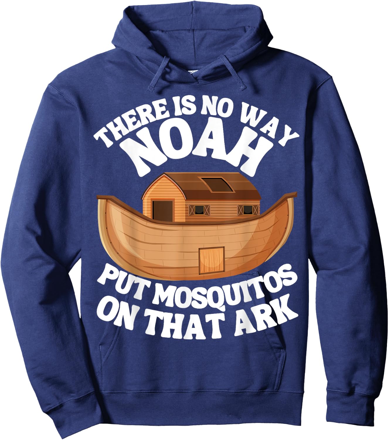 There is n9 way Noah put mosquitos on that ark funny bug Hoodie - Hoodie | Navy