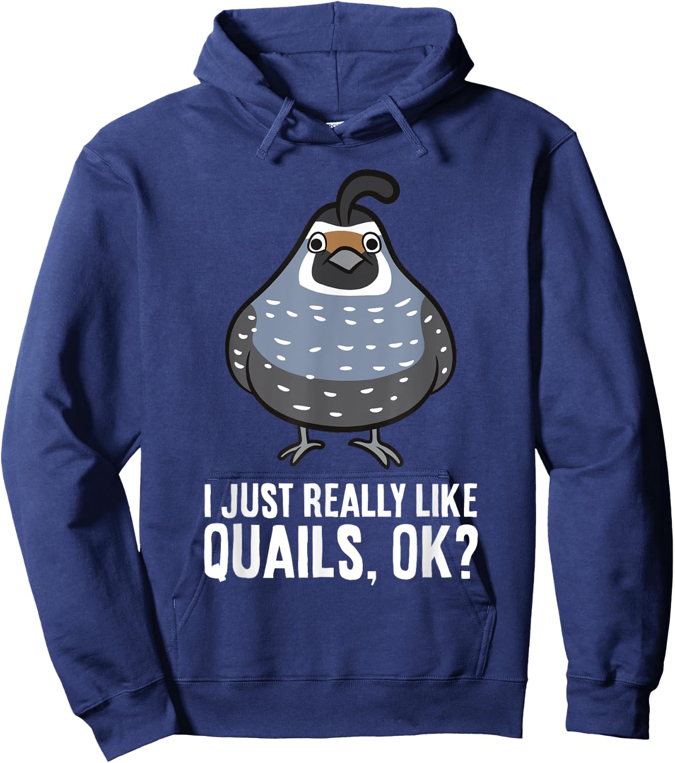 I Just Really Like Quails, Ok? Funny Quail Bird Hoodie - Hoodie | Navy