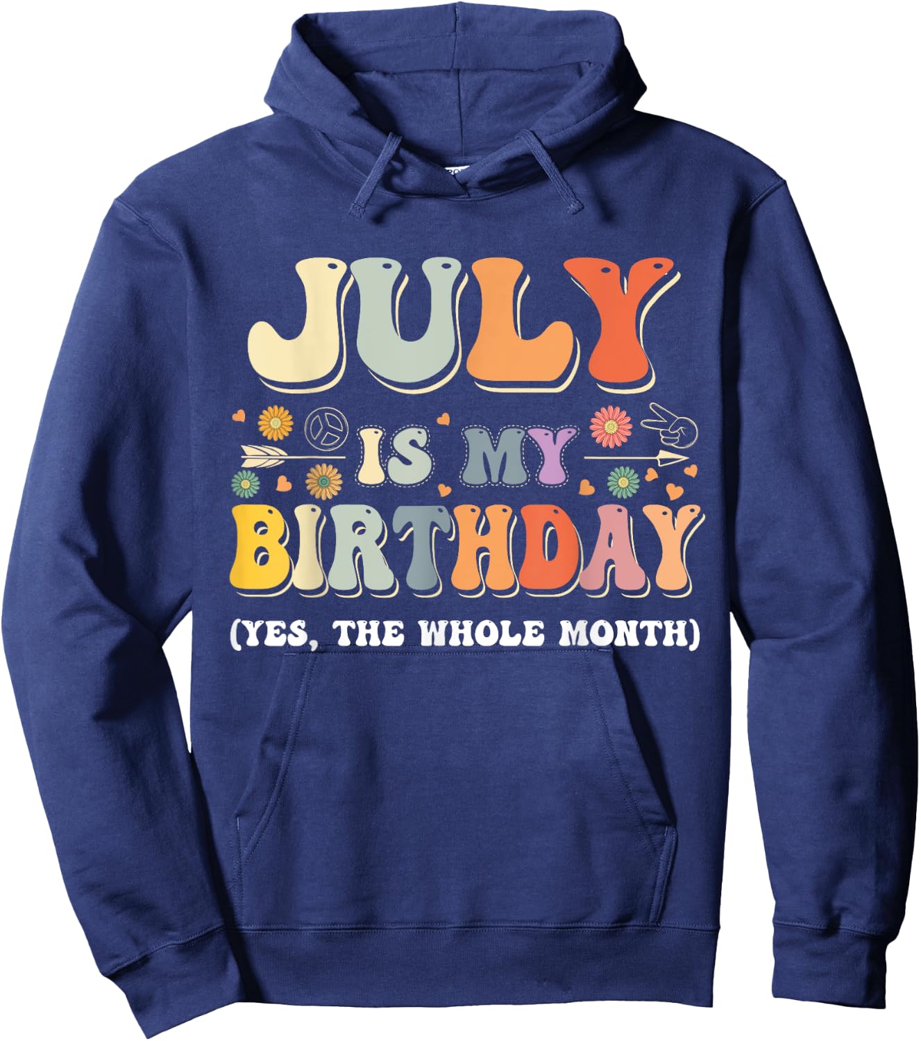 July Is My Birthday Yes The Whole Month Birthday Groovy Hoodie - Hoodie | Navy