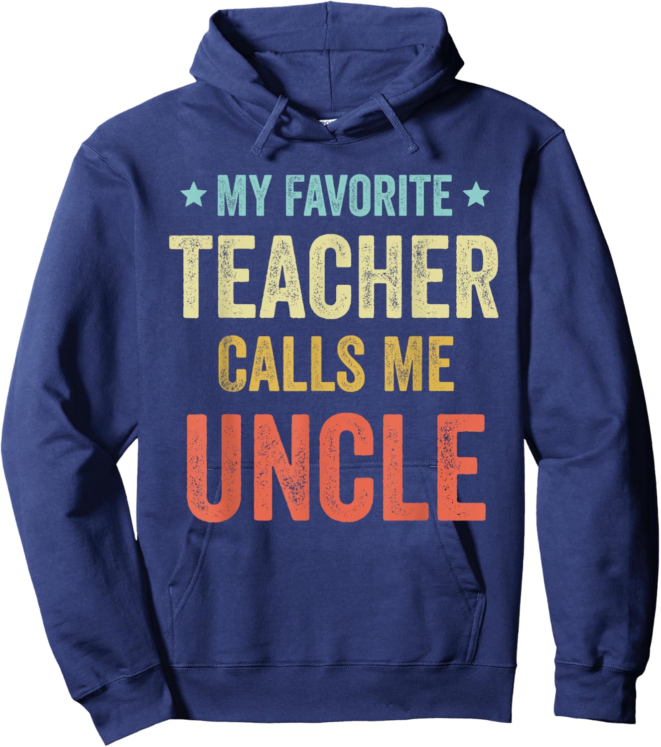 My Favorite Teacher Calls Me Uncle Funny Teacher Men Women Kids Hoodie - Hoodie | Navy