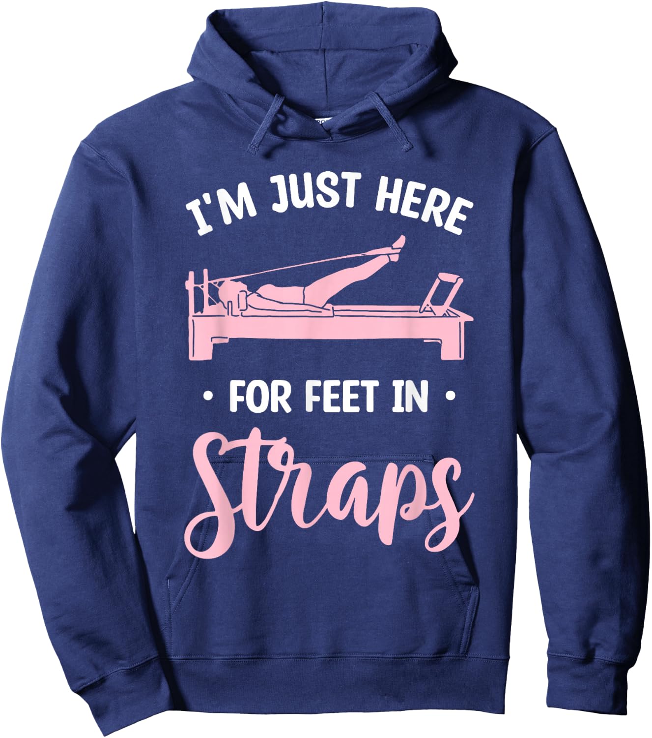 I'm Just Here For Feet In Straps Pilates Workout Exercise Hoodie - Hoodie | Navy