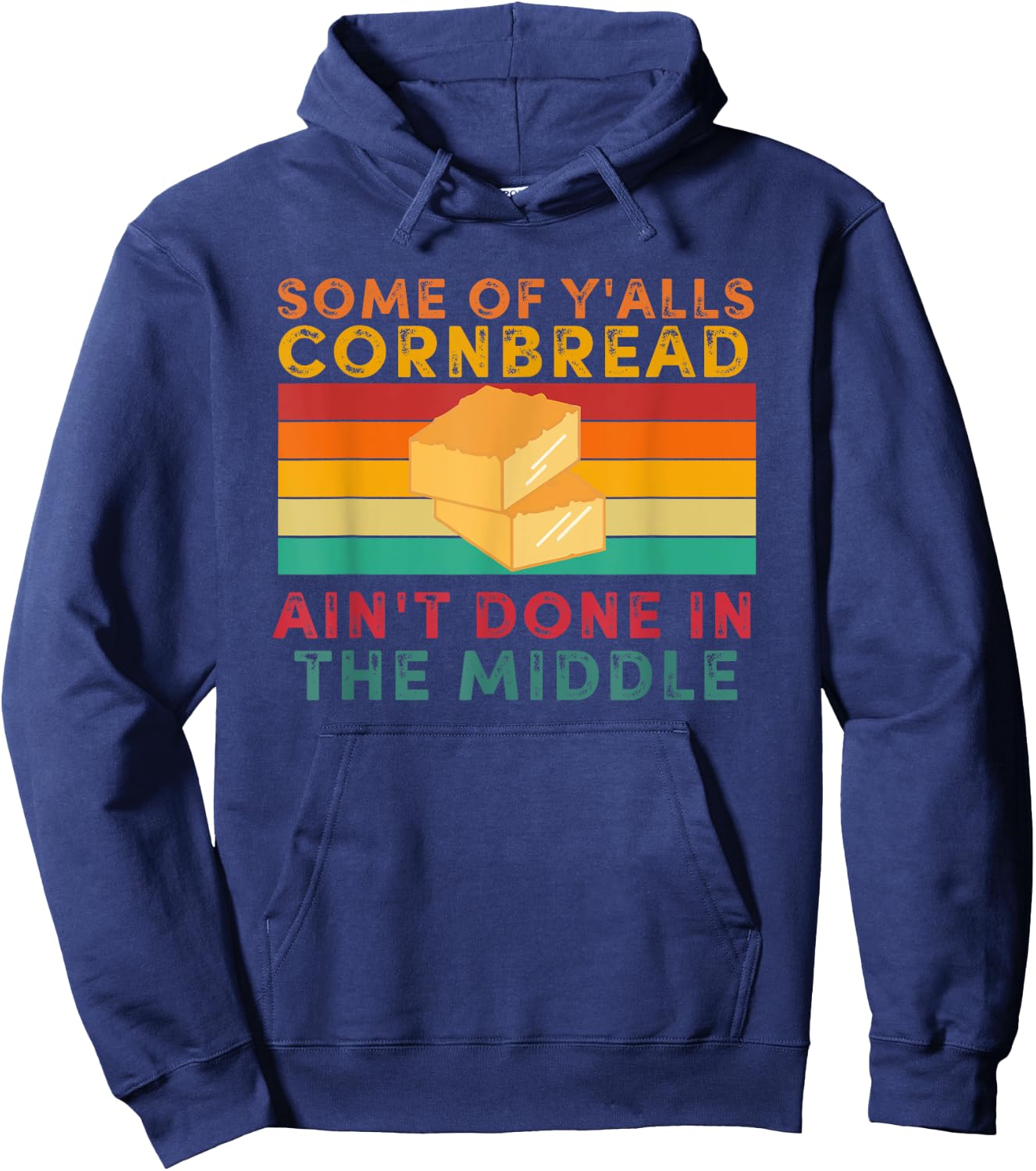 Some Of Y'alls Cornbread Ain't Done In The Middle Hoodie - Hoodie | Navy